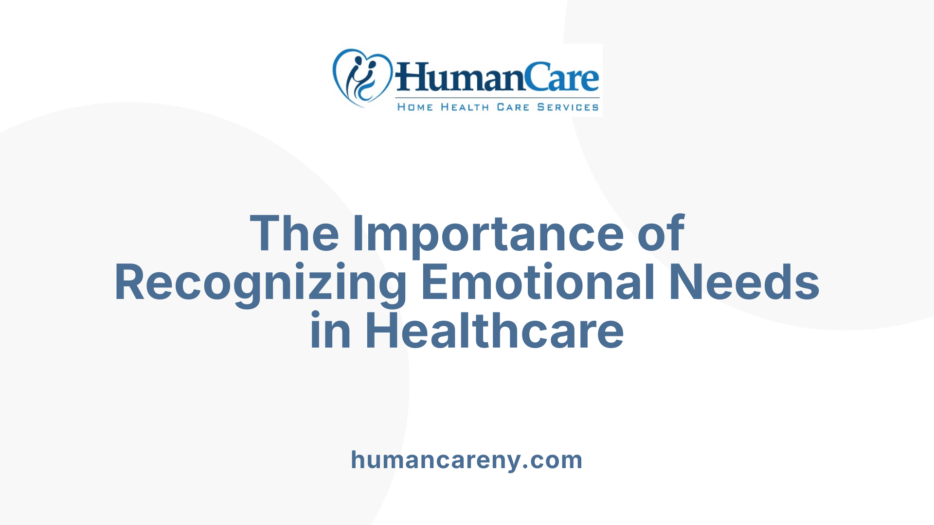 The Importance of Recognizing Emotional Needs in Healthcare