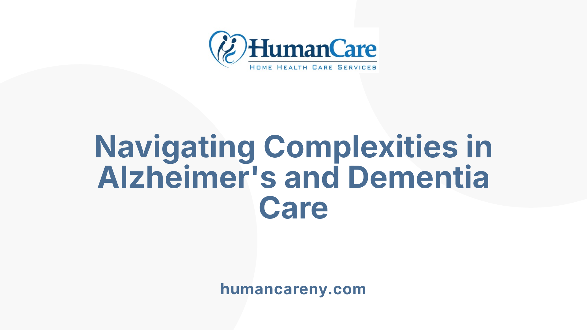 Navigating Complexities in Alzheimer's and Dementia Care