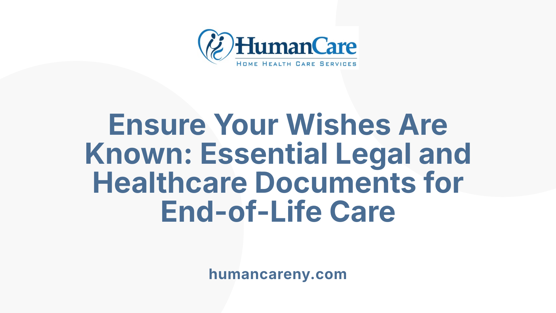 Ensure Your Wishes Are Known: Essential Legal and Healthcare Documents for End-of-Life Care