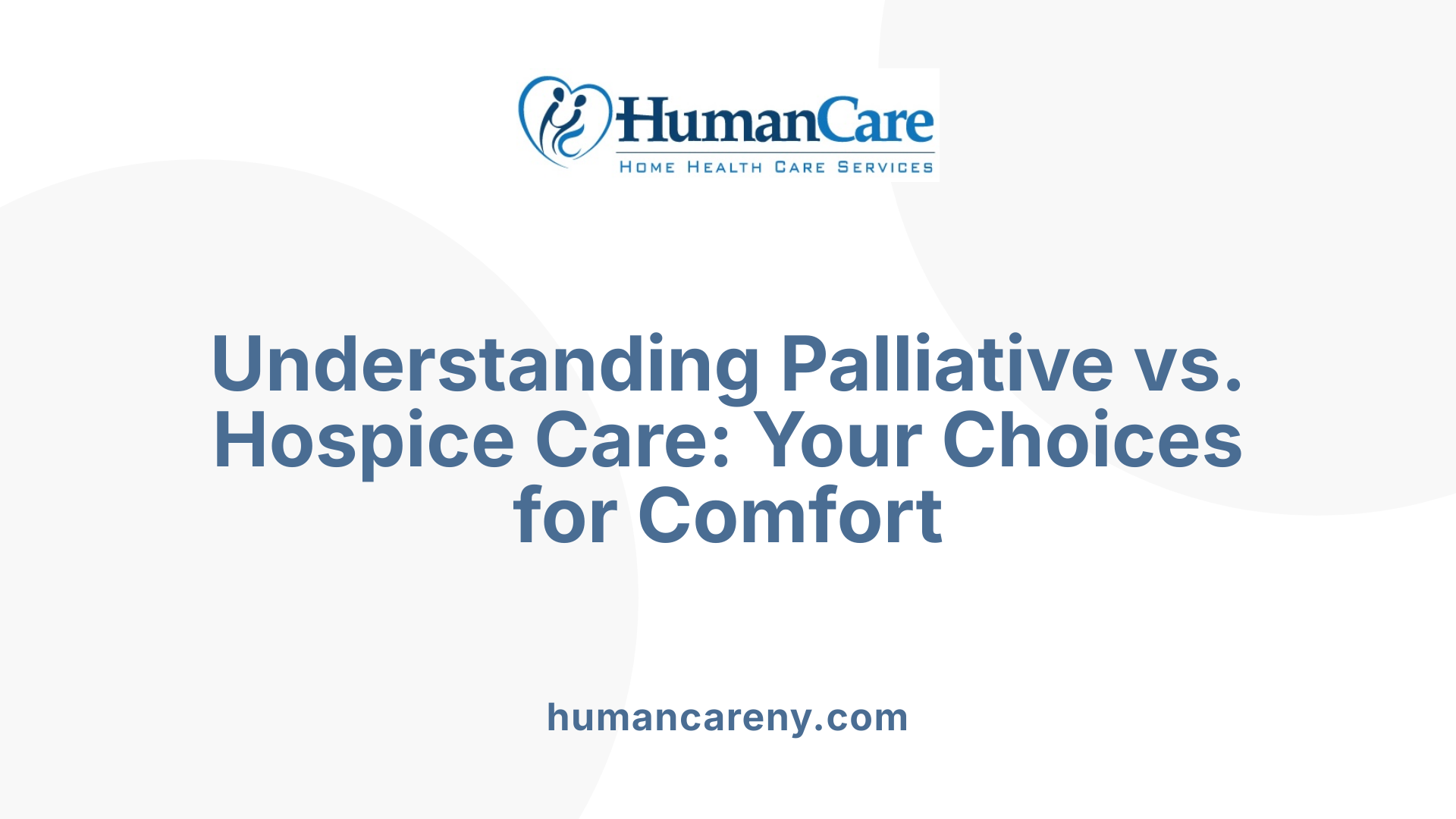 Understanding Palliative vs. Hospice Care: Your Choices for Comfort