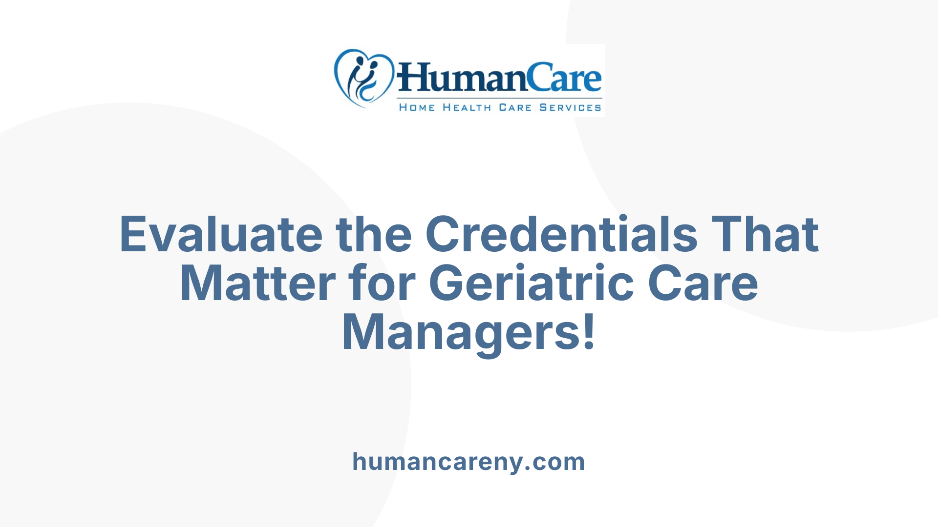 Evaluate the Credentials That Matter for Geriatric Care Managers!