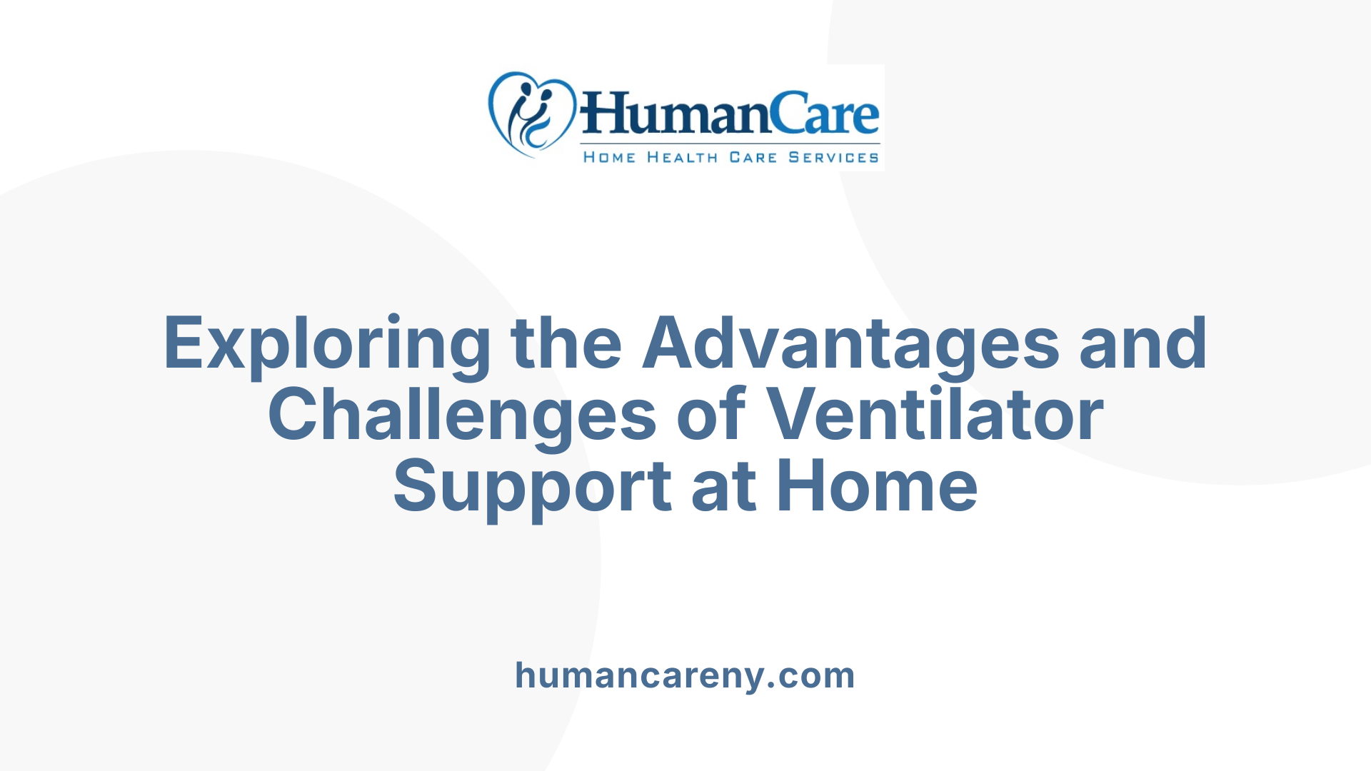 Exploring the Advantages and Challenges of Ventilator Support at Home