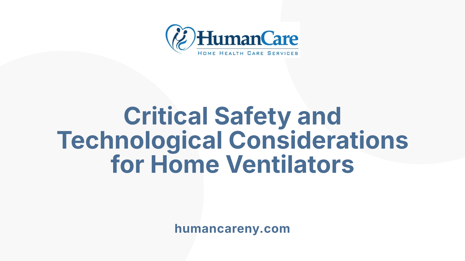 Critical Safety and Technological Considerations for Home Ventilators