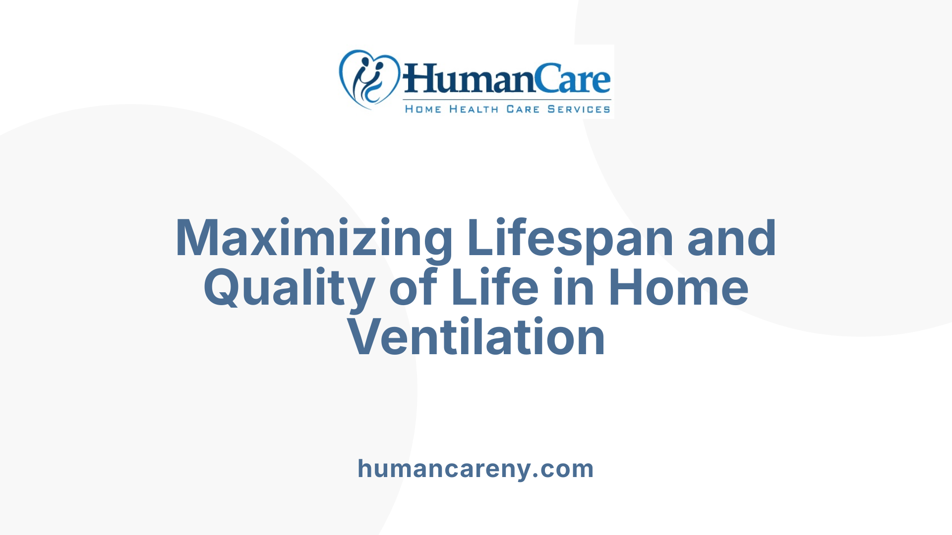 Maximizing Lifespan and Quality of Life in Home Ventilation