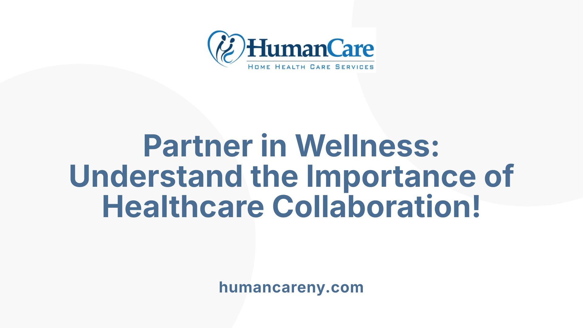 Partner in Wellness: Understand the Importance of Healthcare Collaboration!
