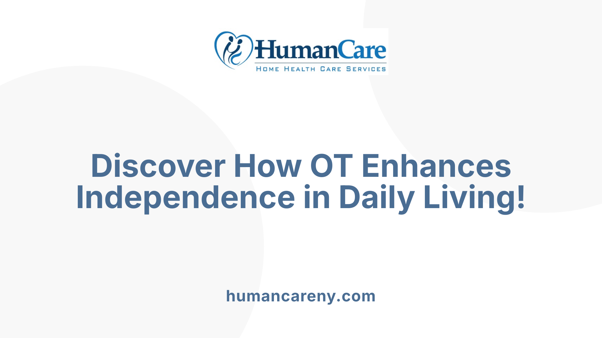 Discover How OT Enhances Independence in Daily Living!