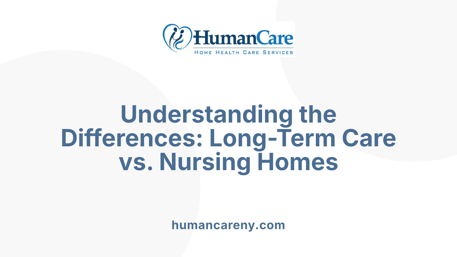 Understanding the Differences: Long-Term Care vs. Nursing Homes