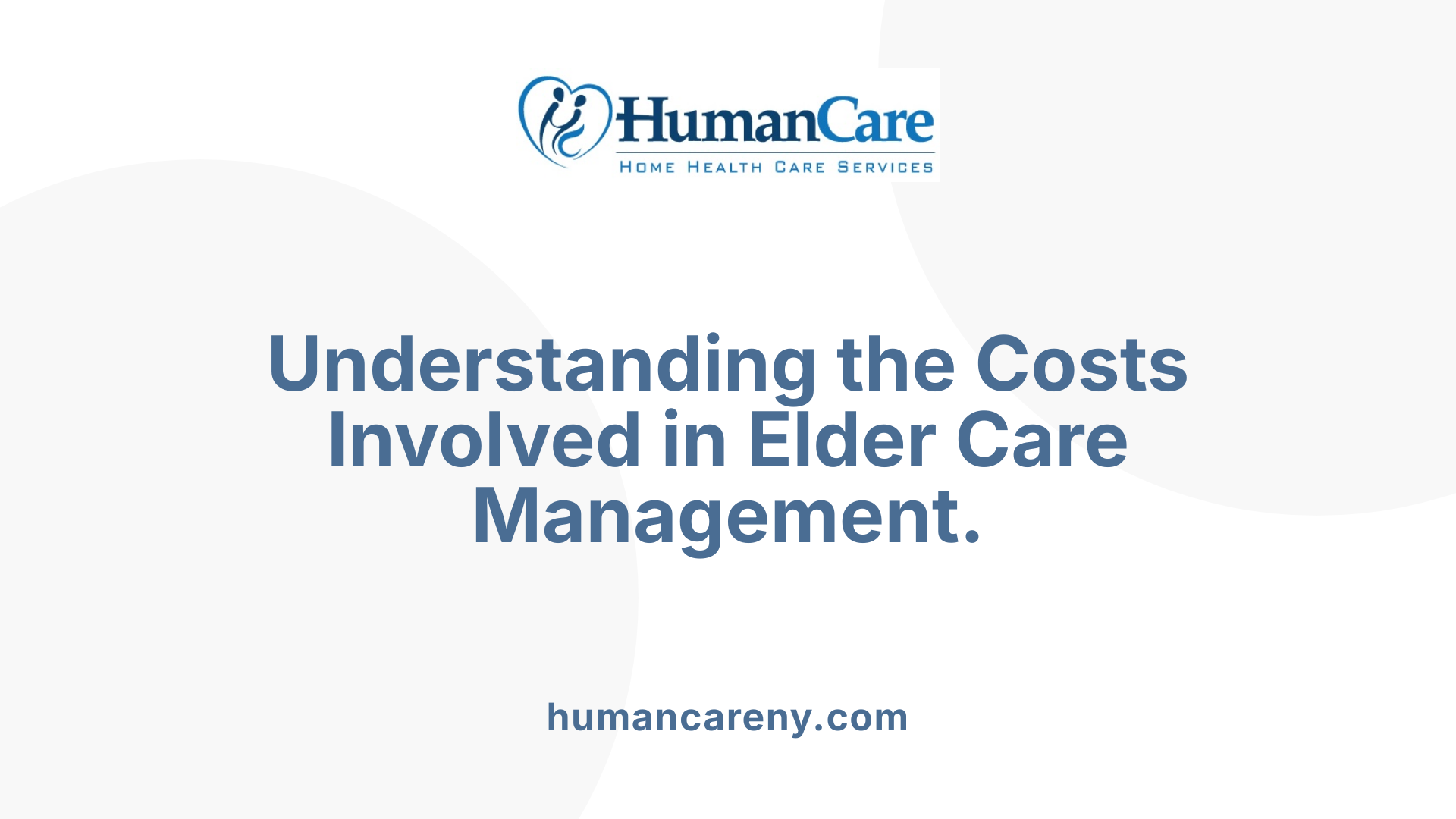 Understanding the Costs Involved in Elder Care Management.