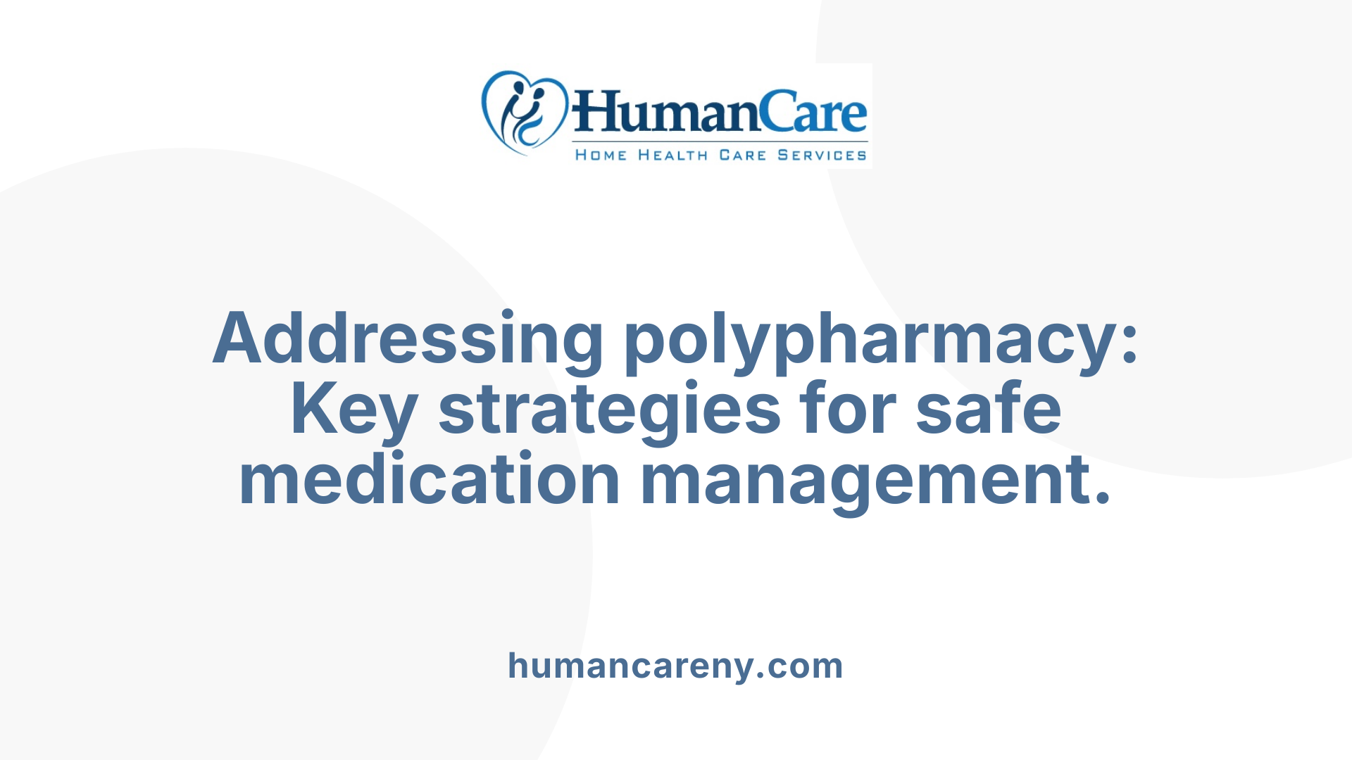 Addressing polypharmacy: Key strategies for safe medication management.