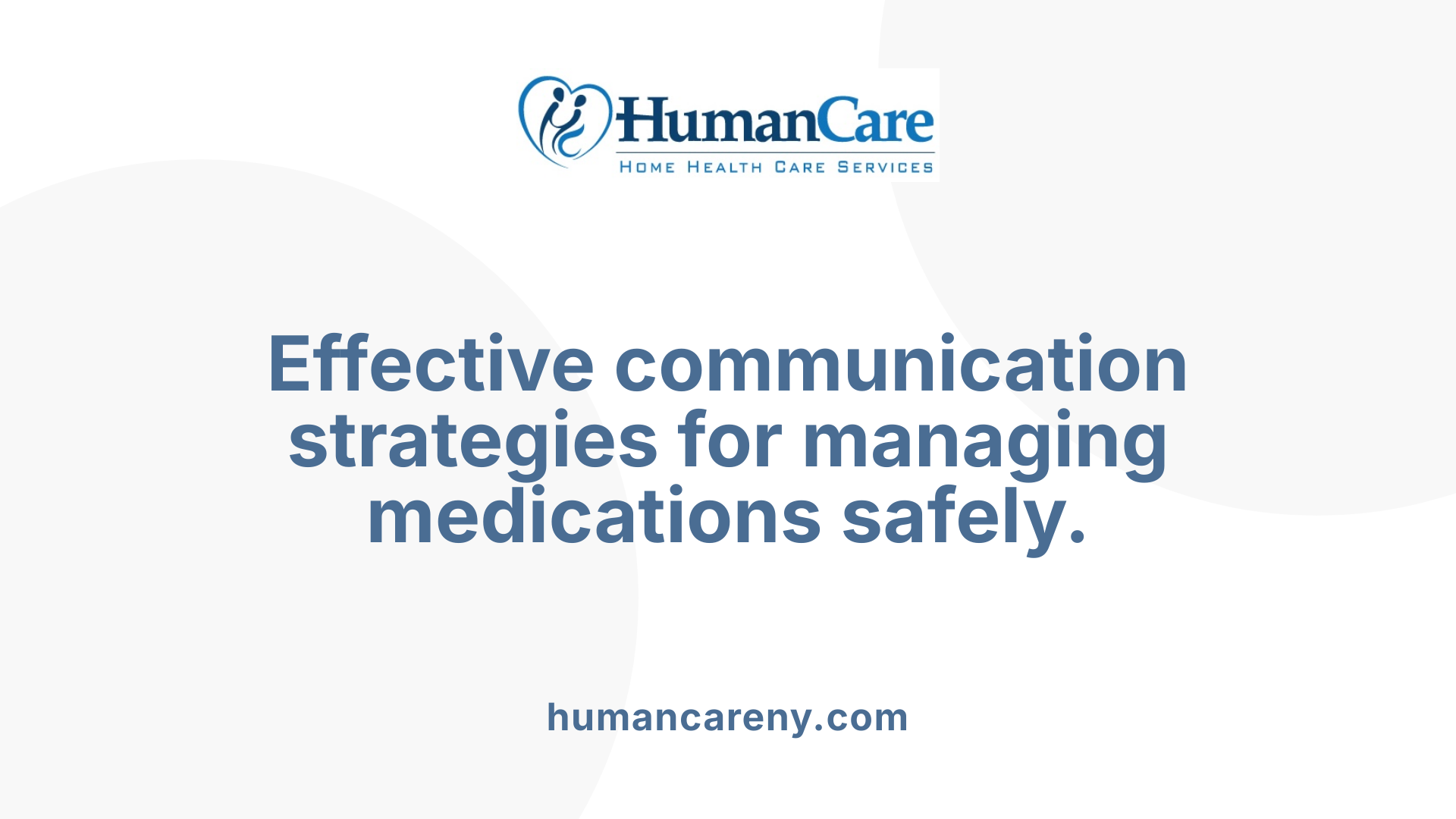 Effective communication strategies for managing medications safely.