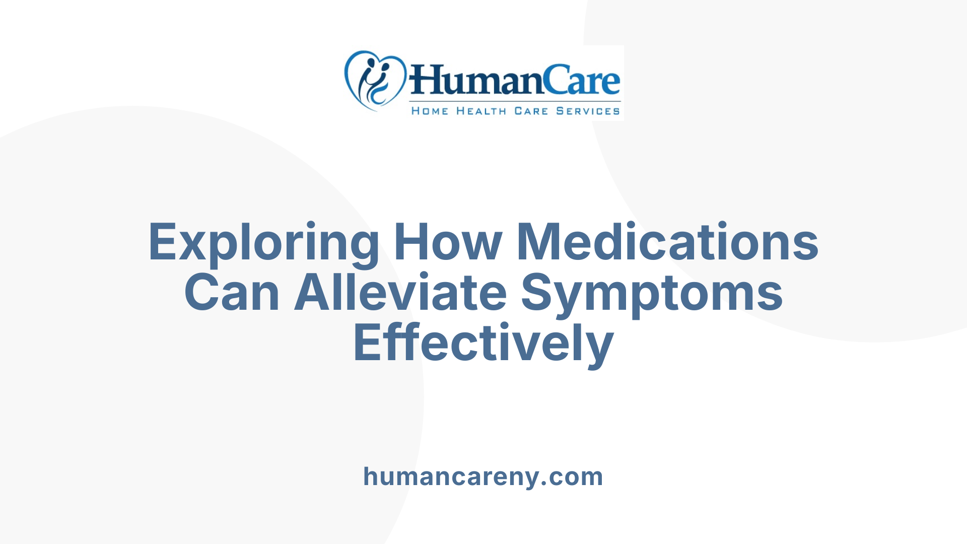Exploring How Medications Can Alleviate Symptoms Effectively