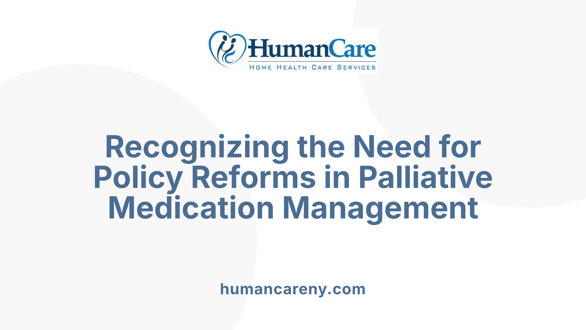 Recognizing the Need for Policy Reforms in Palliative Medication Management
