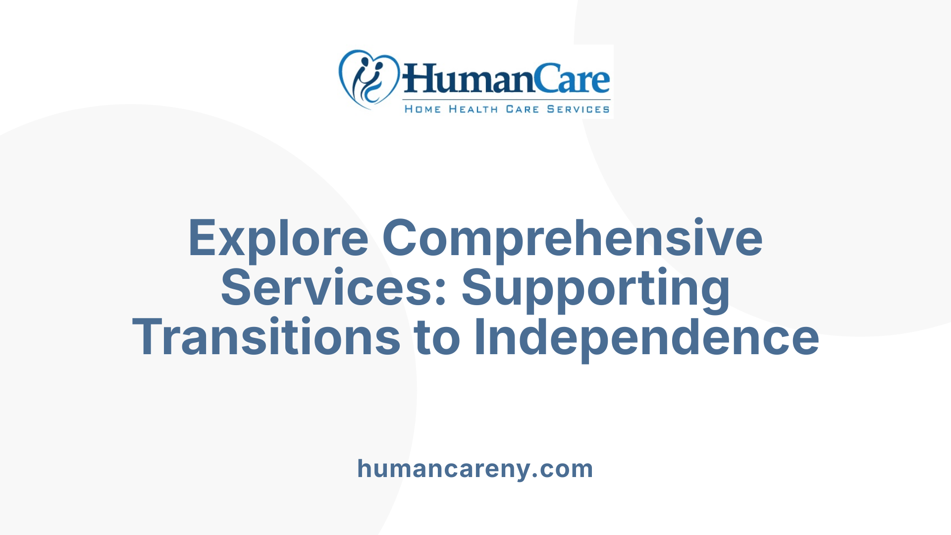 Explore Comprehensive Services: Supporting Transitions to Independence