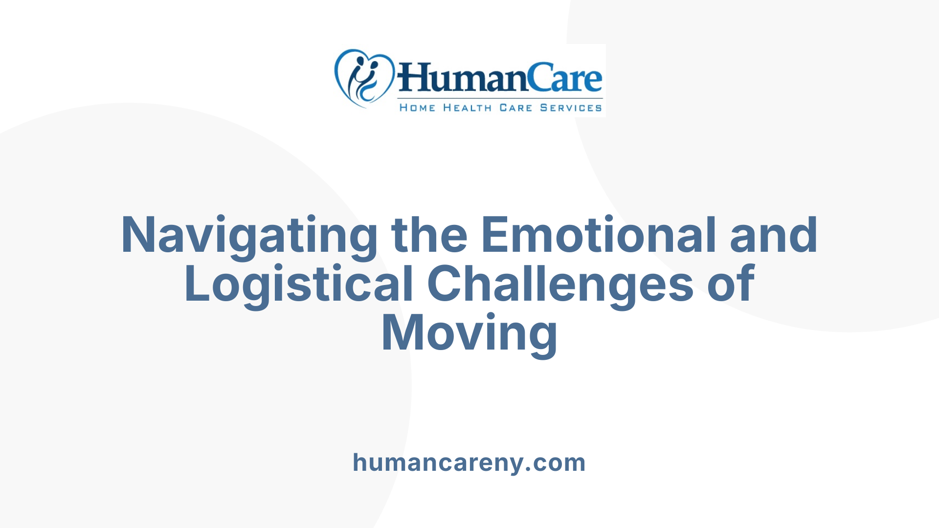 Navigating the Emotional and Logistical Challenges of Moving