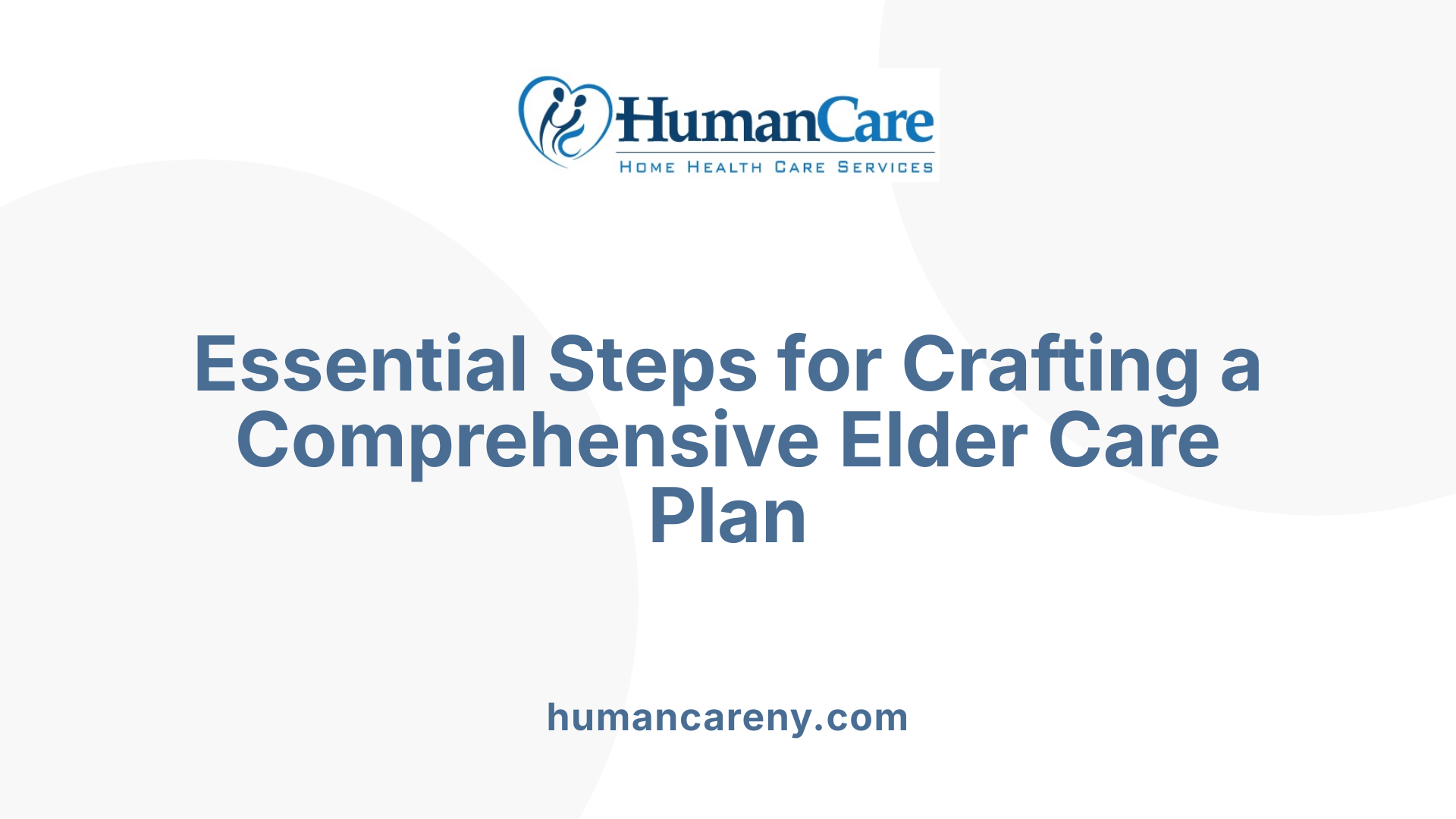 Essential Steps for Crafting a Comprehensive Elder Care Plan