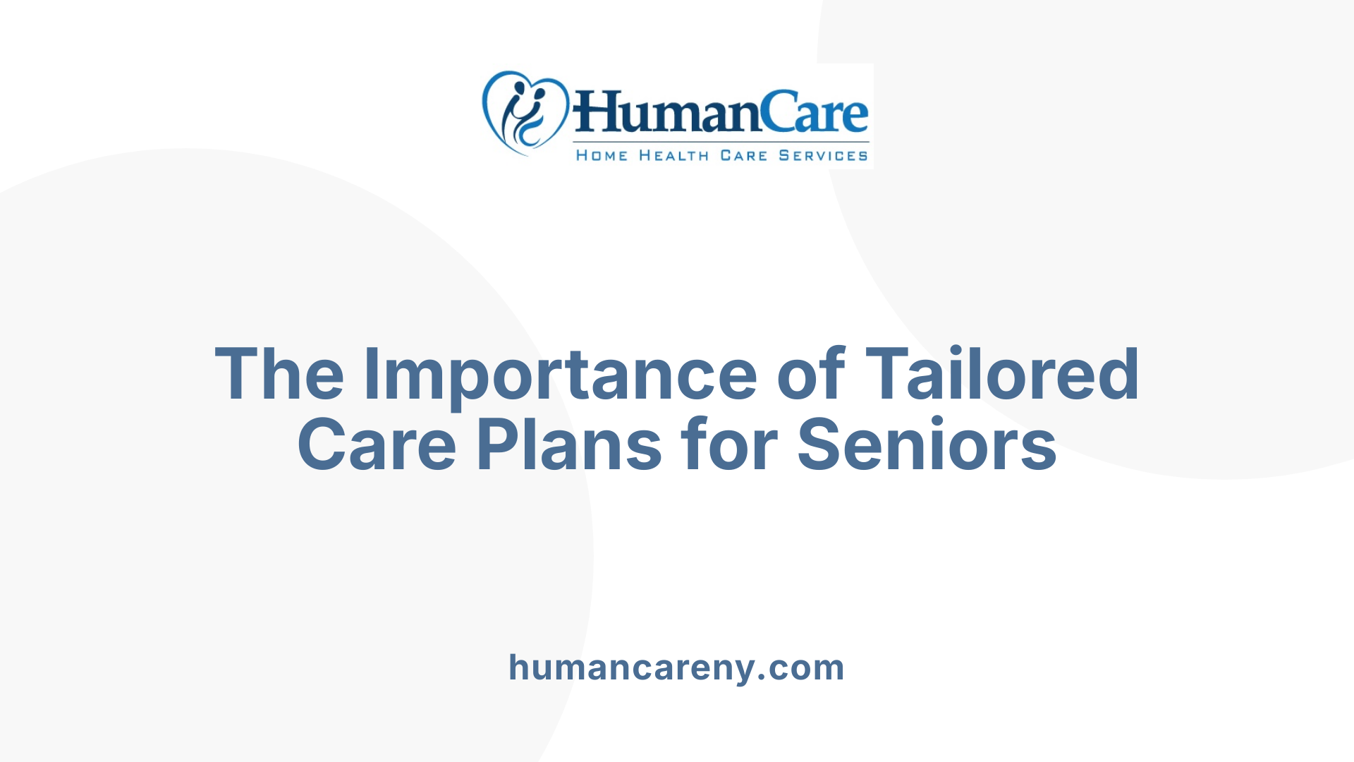 The Importance of Tailored Care Plans for Seniors