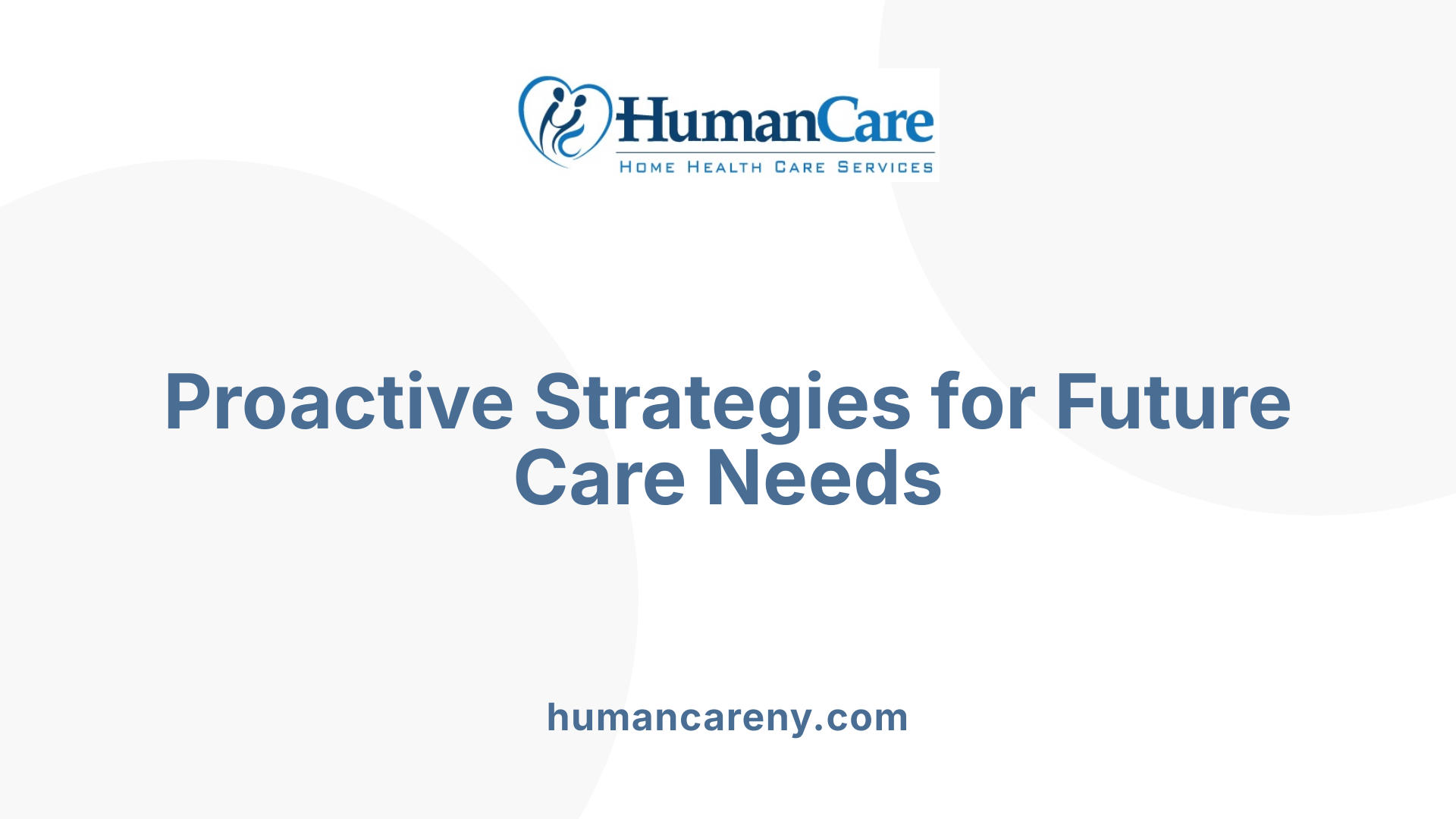 Proactive Strategies for Future Care Needs