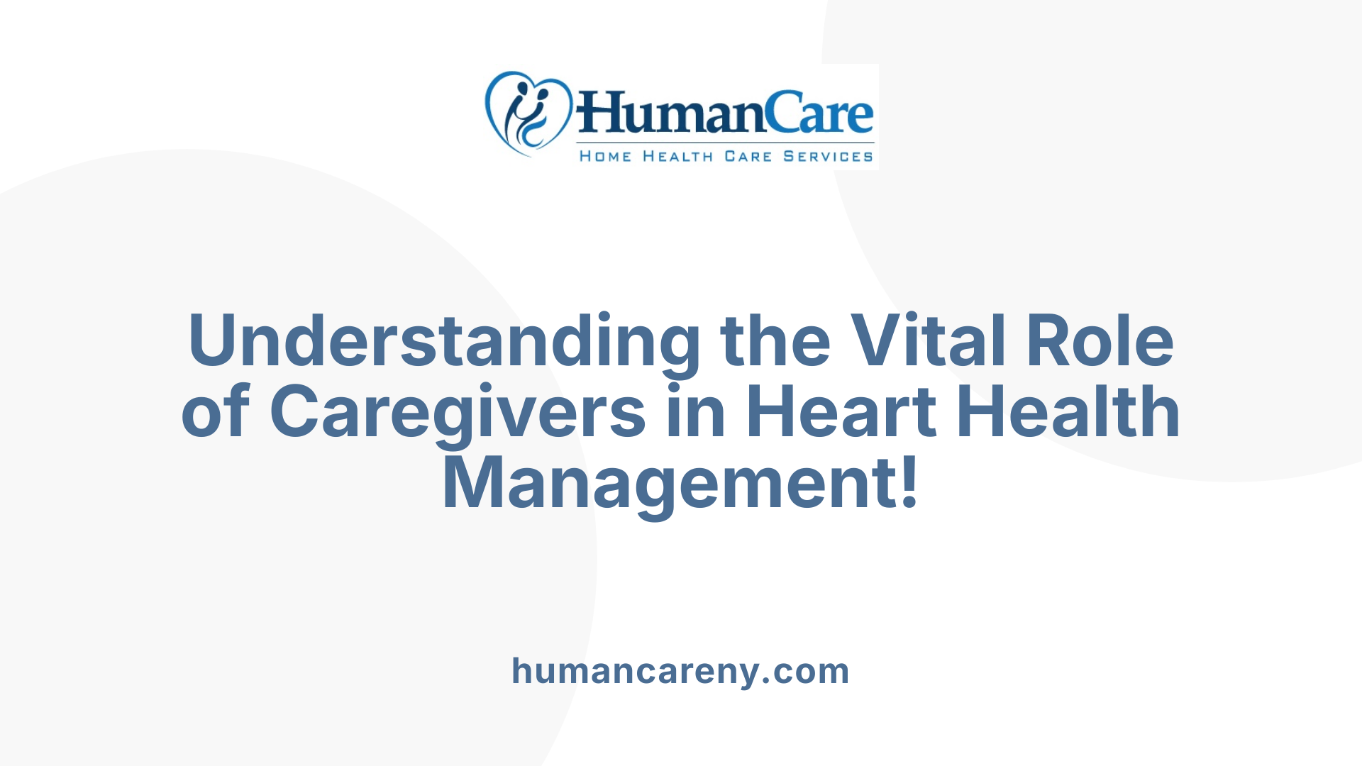 Understanding the Vital Role of Caregivers in Heart Health Management!