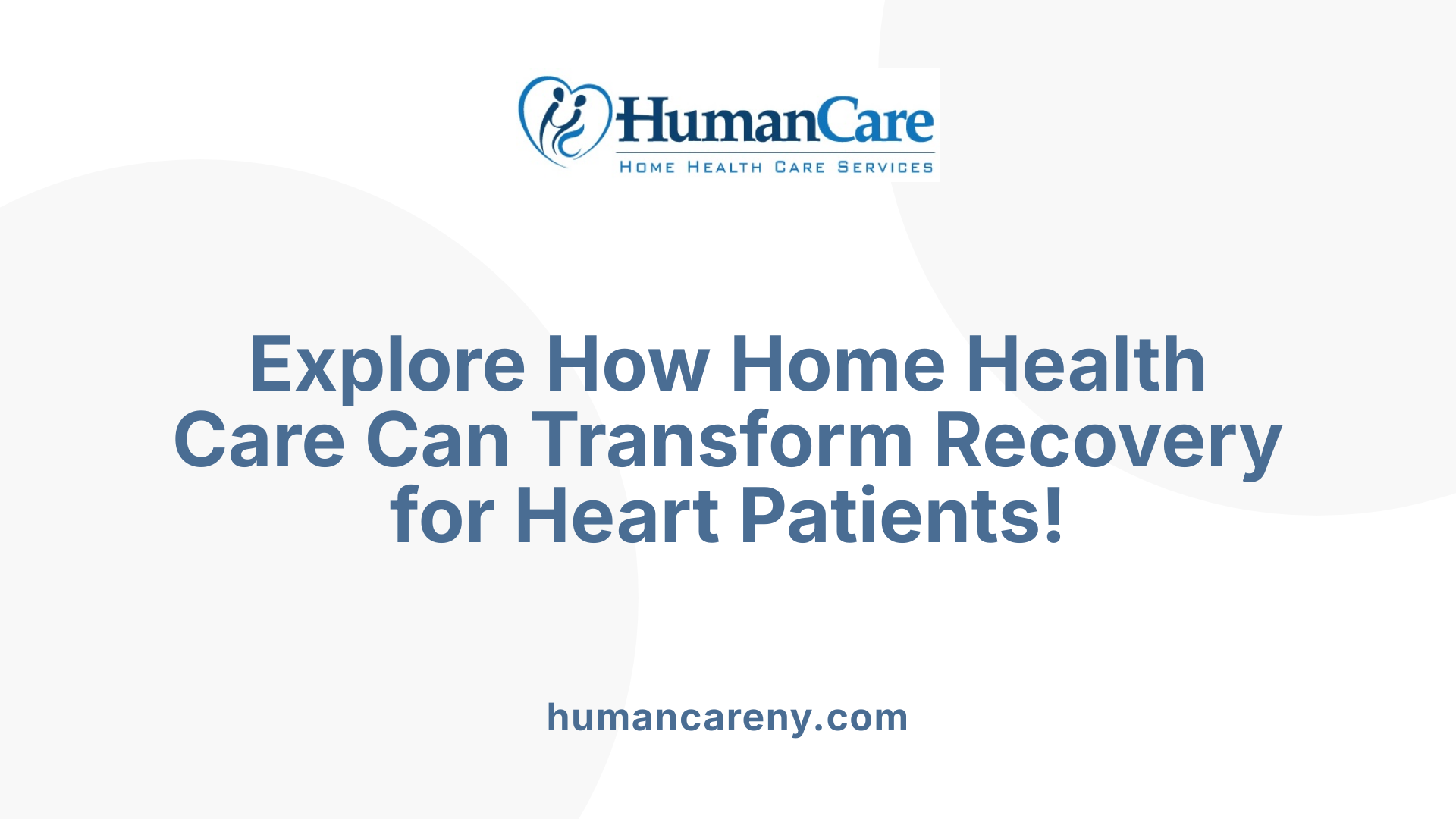 Explore How Home Health Care Can Transform Recovery for Heart Patients!