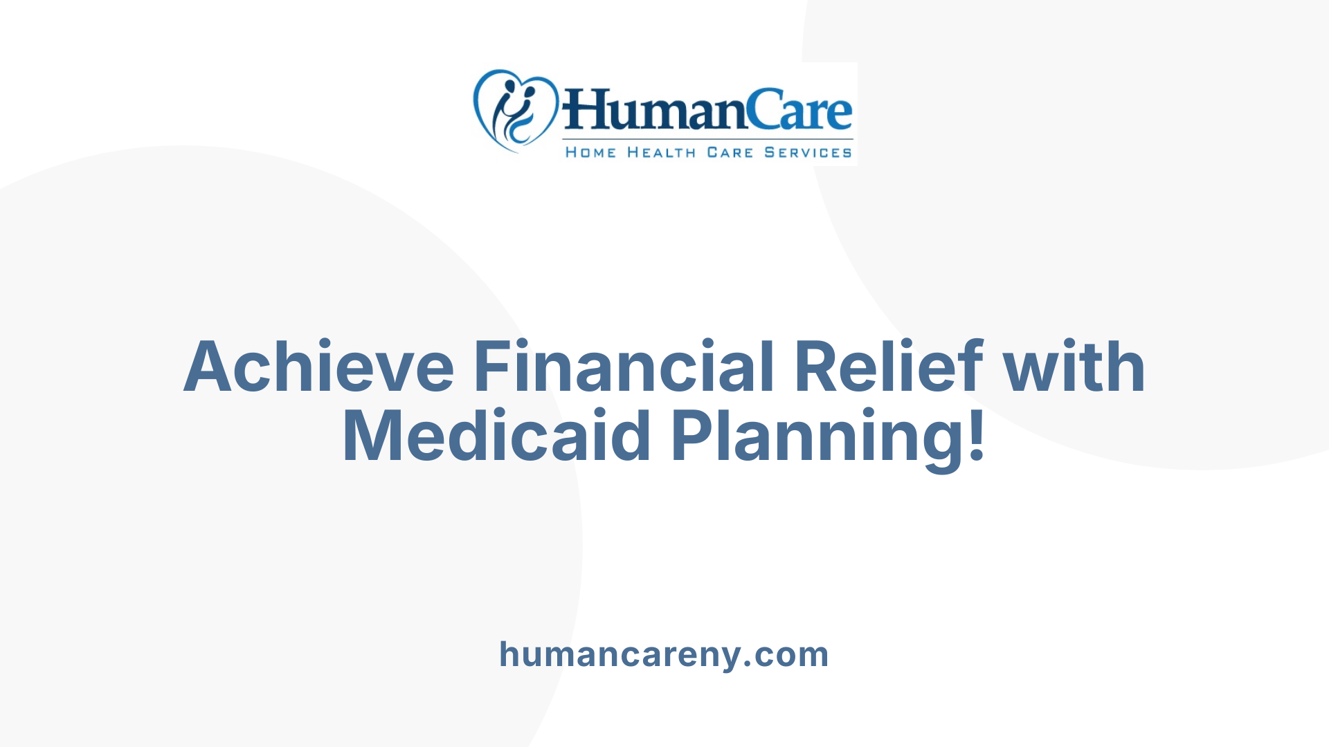 Achieve Financial Relief with Medicaid Planning!