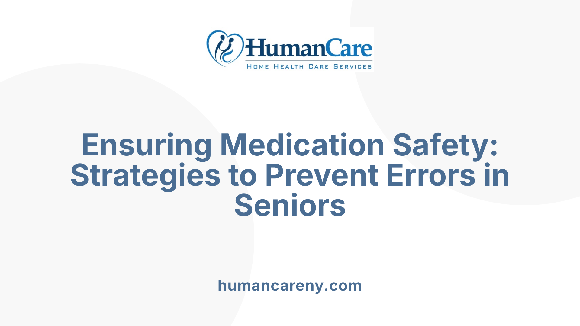 Ensuring Medication Safety: Strategies to Prevent Errors in Seniors
