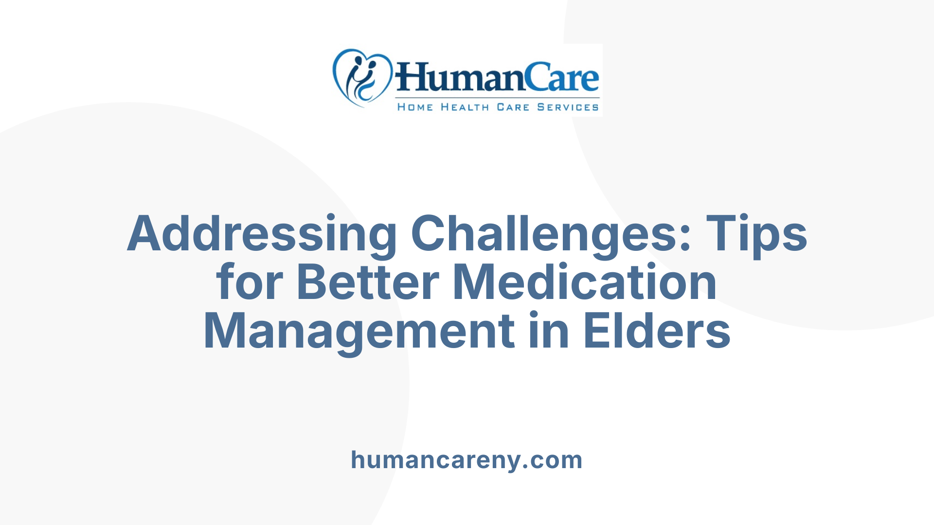 Addressing Challenges: Tips for Better Medication Management in Elders