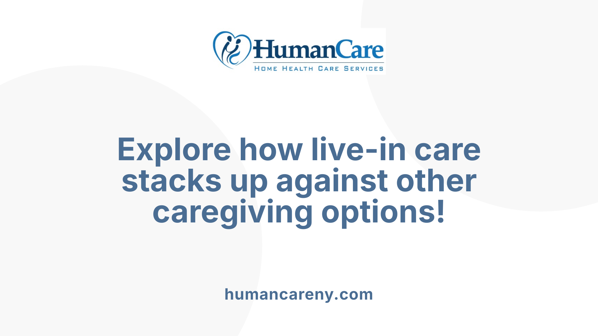 Explore how live-in care stacks up against other caregiving options!