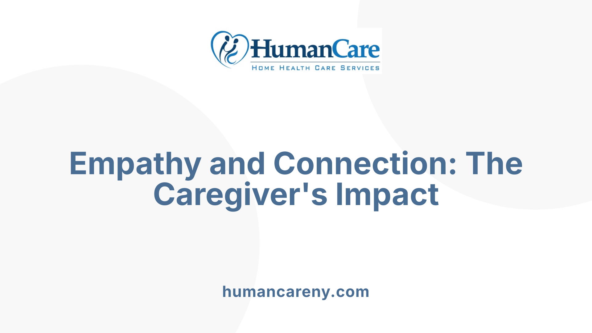 Empathy and Connection: The Caregiver's Impact