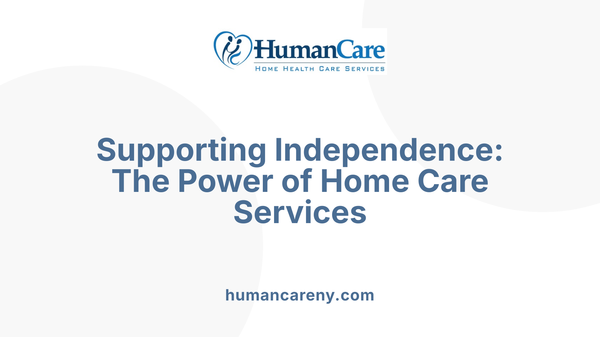 Supporting Independence: The Power of Home Care Services