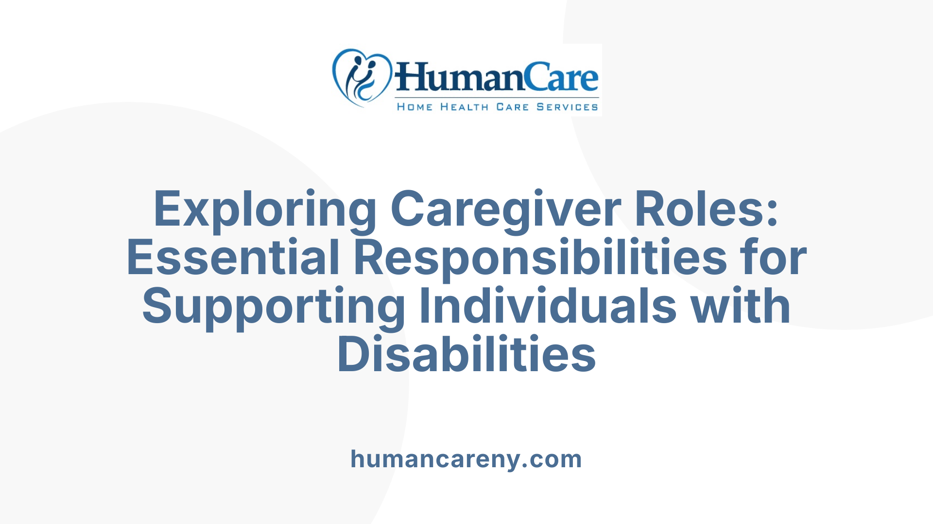Exploring Caregiver Roles: Essential Responsibilities for Supporting Individuals with Disabilities