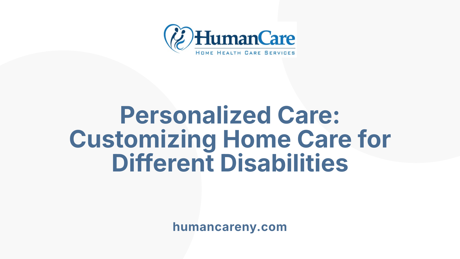 Personalized Care: Customizing Home Care for Different Disabilities