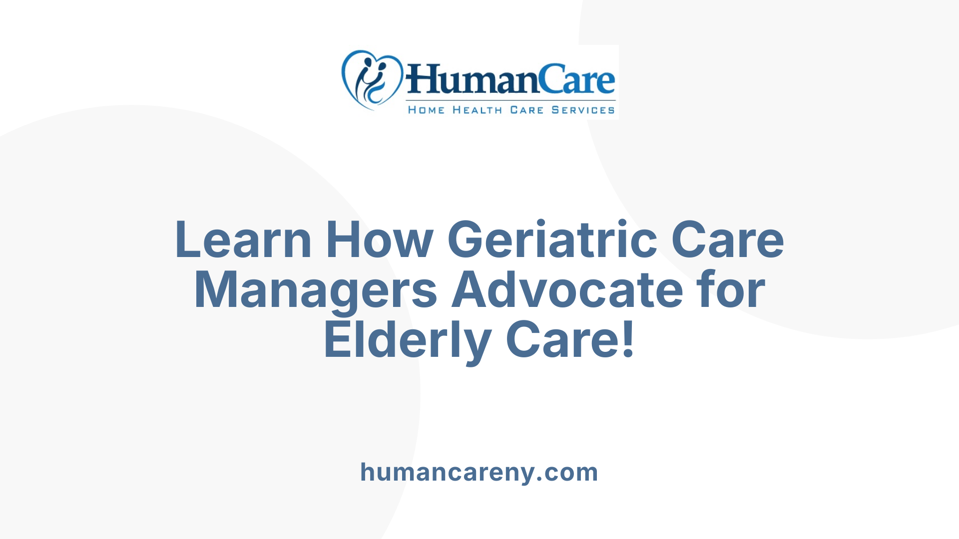 Learn How Geriatric Care Managers Advocate for Elderly Care!
