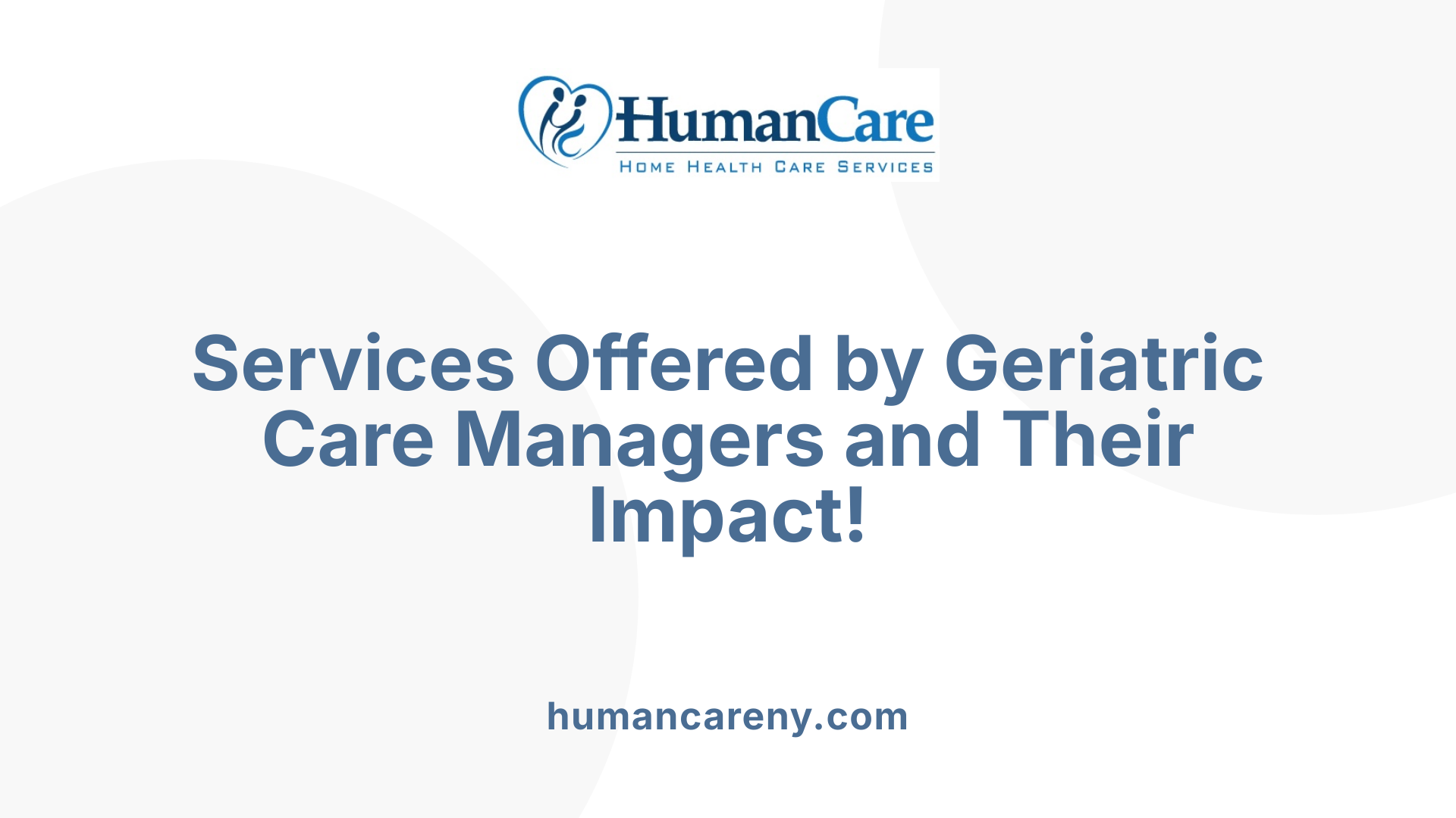 Services Offered by Geriatric Care Managers and Their Impact!