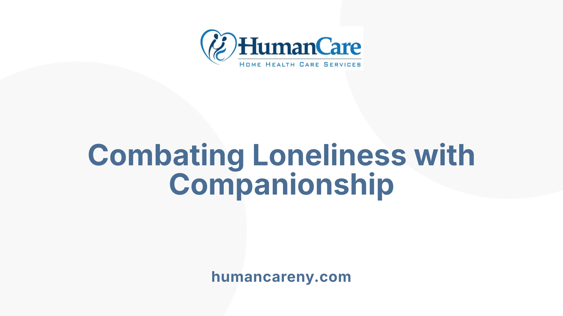 Combating Loneliness with Companionship