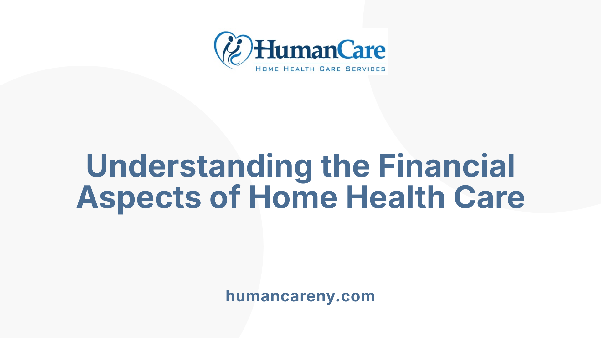 Understanding the Financial Aspects of Home Health Care