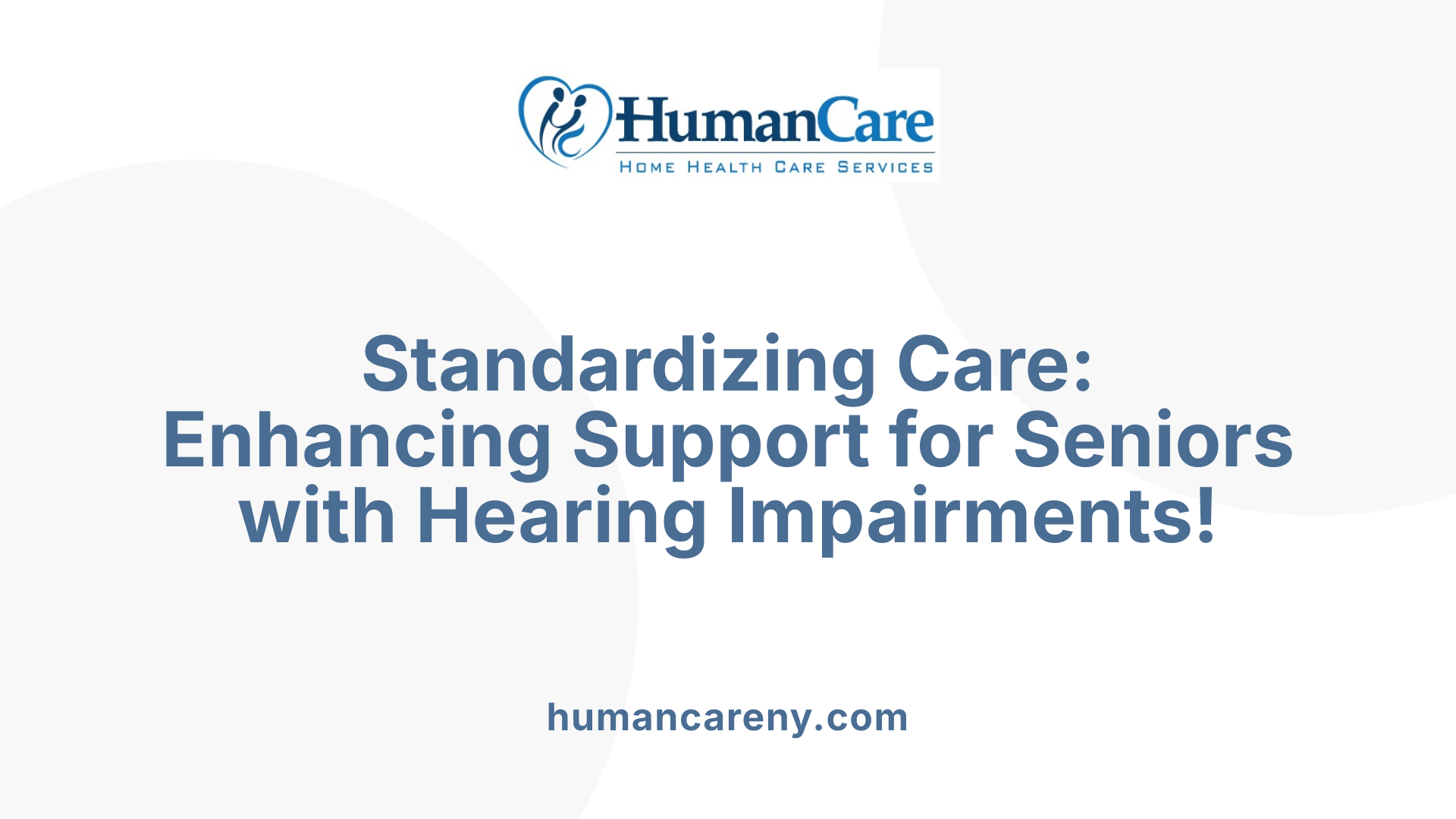 Standardizing Care: Enhancing Support for Seniors with Hearing Impairments!