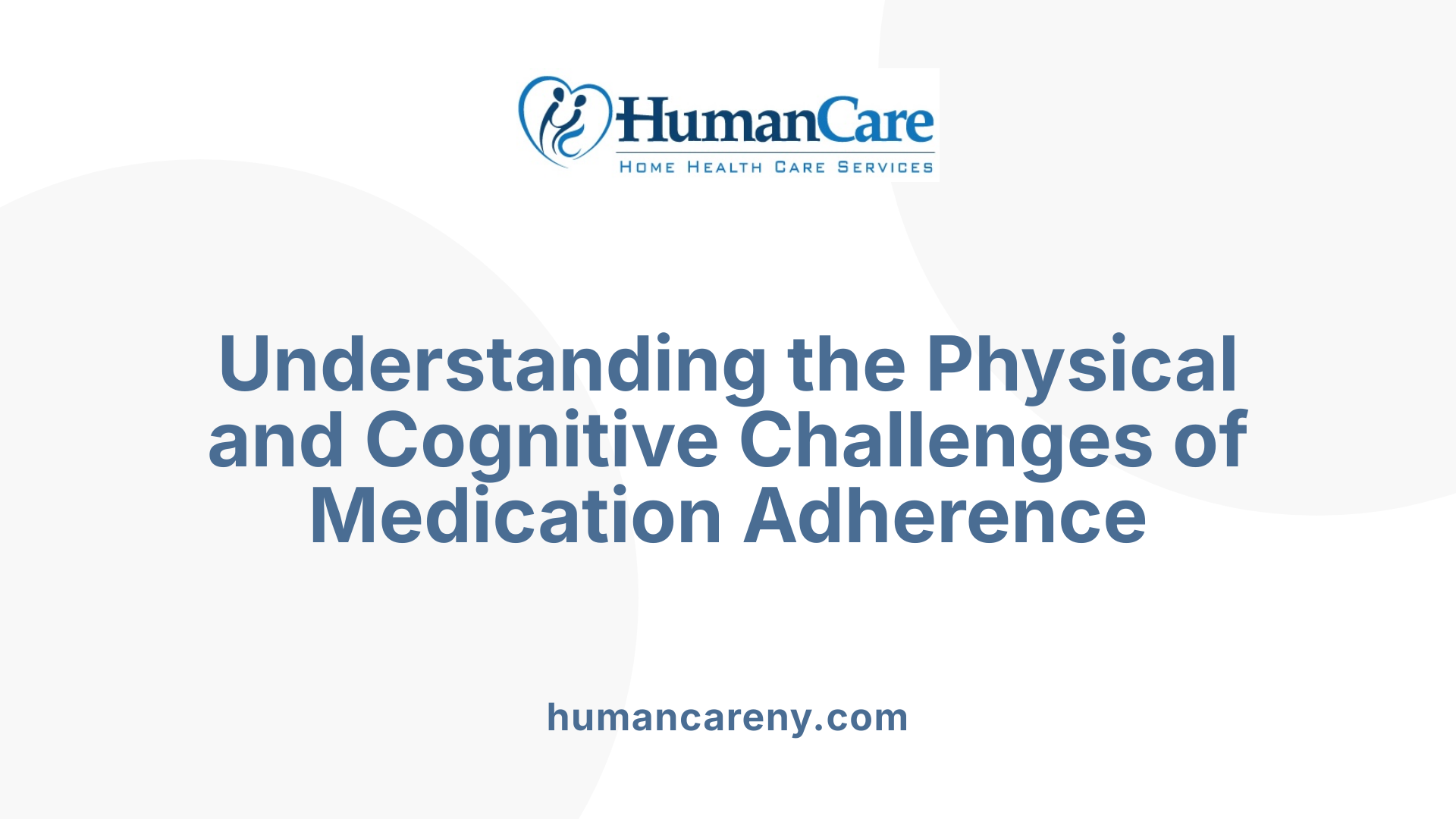 Understanding the Physical and Cognitive Challenges of Medication Adherence