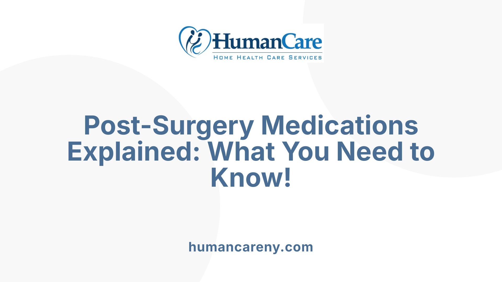 Post-Surgery Medications Explained: What You Need to Know!