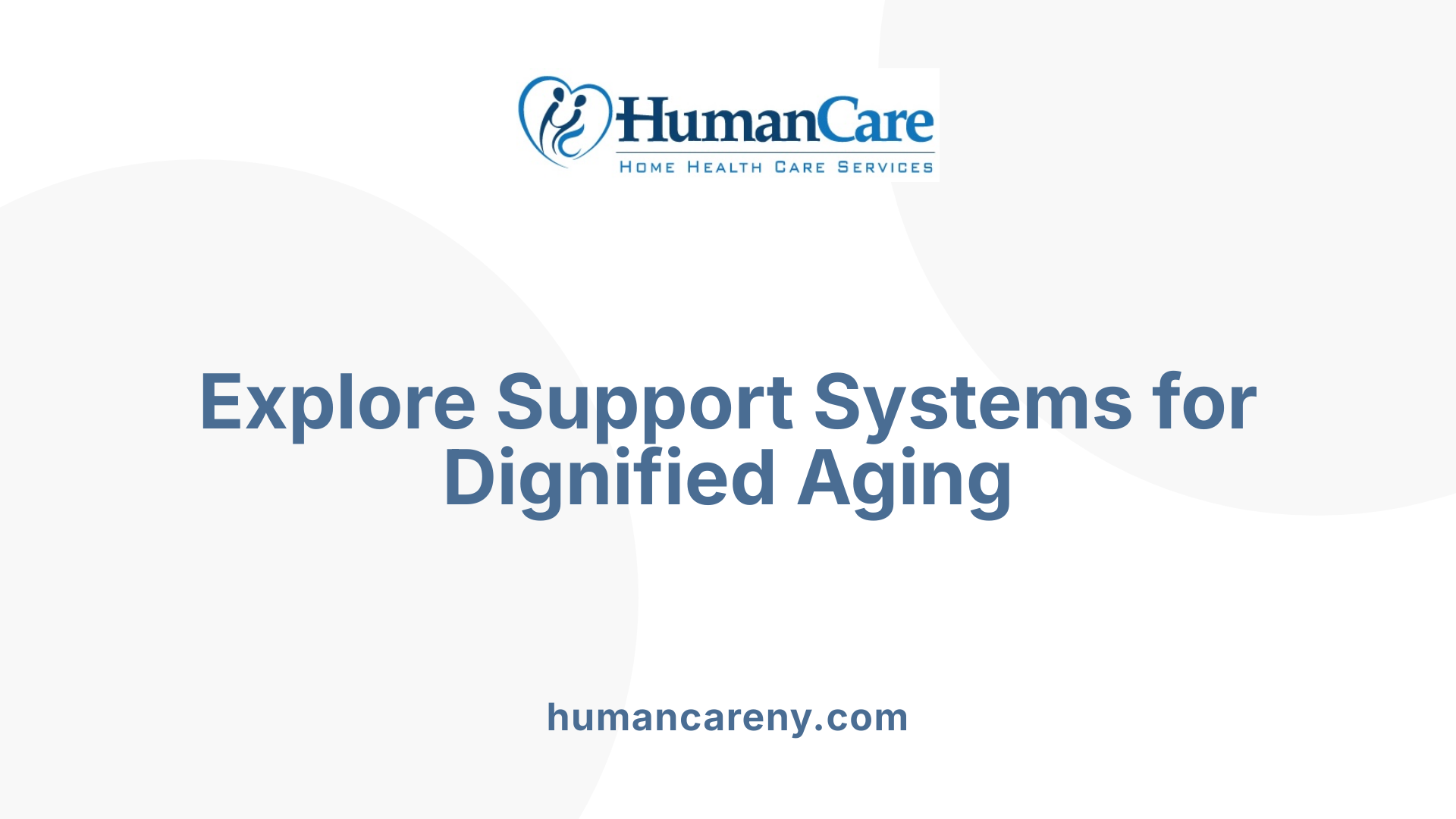 Explore Support Systems for Dignified Aging
