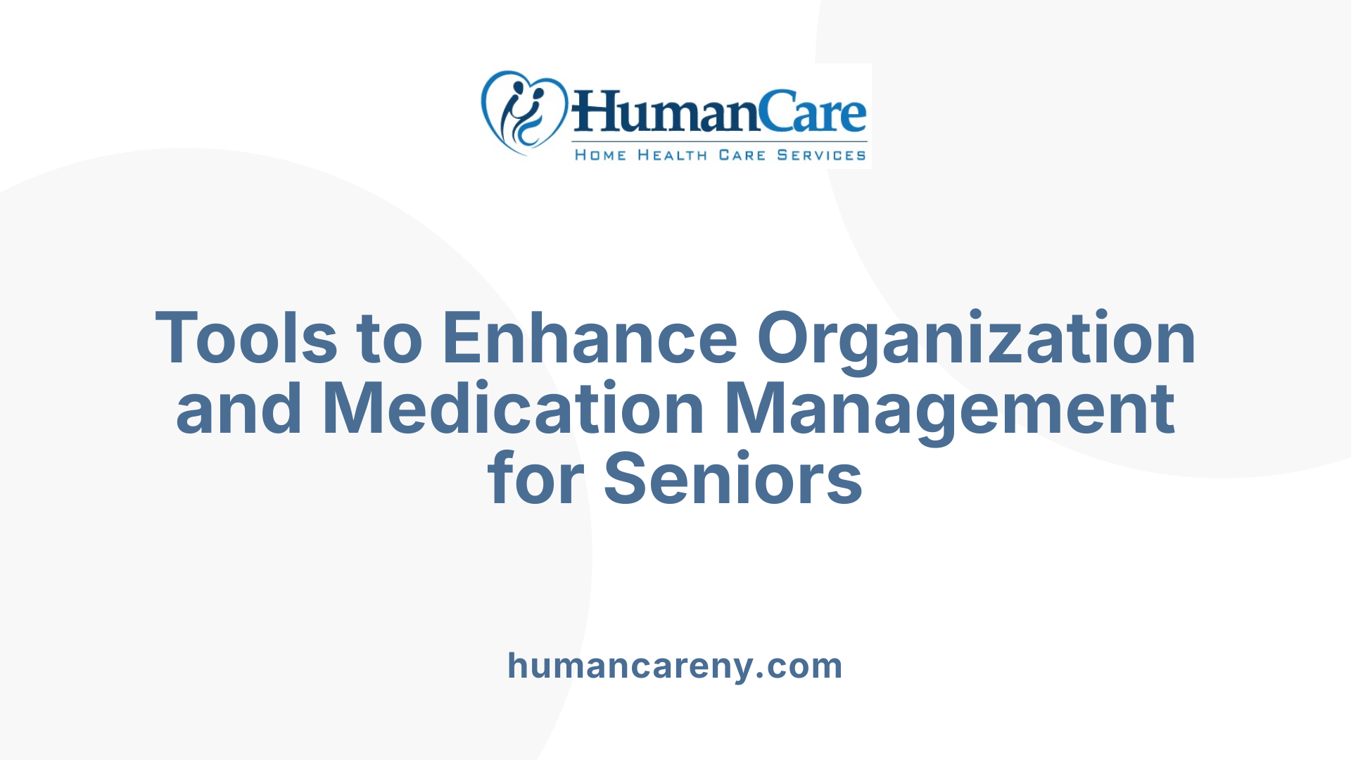Tools to Enhance Organization and Medication Management for Seniors