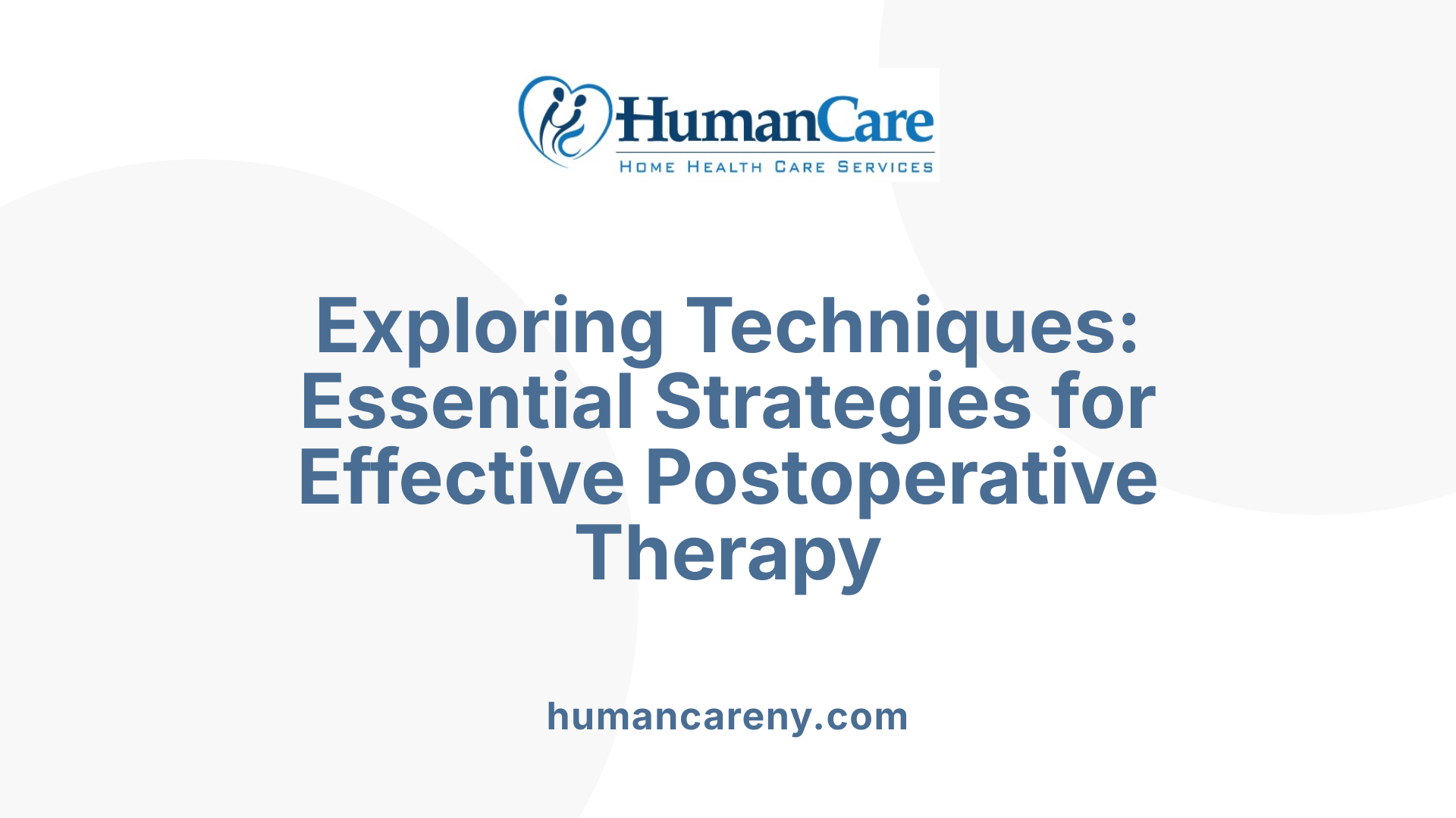 Exploring Techniques: Essential Strategies for Effective Postoperative Therapy