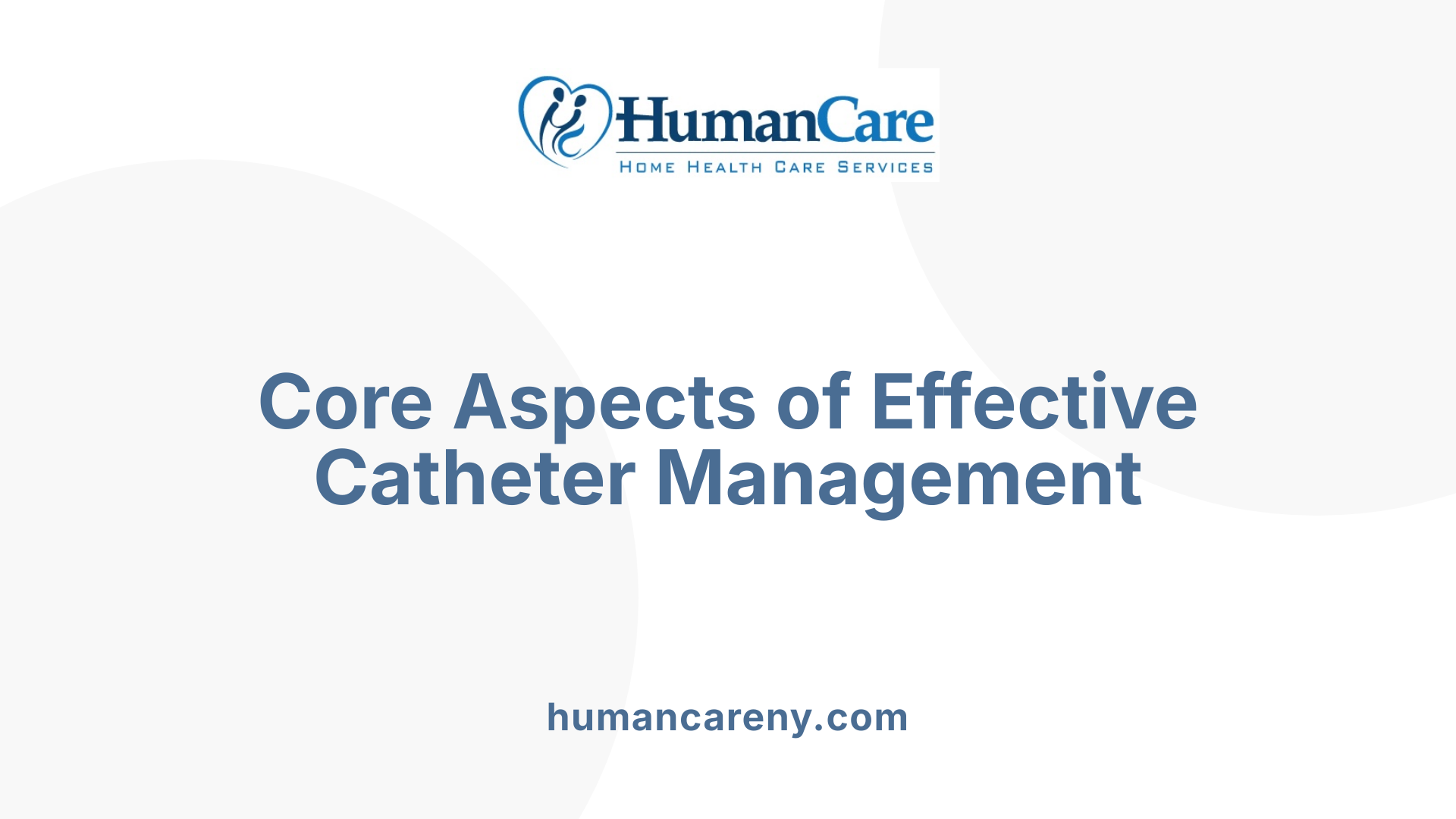 Core Aspects of Effective Catheter Management