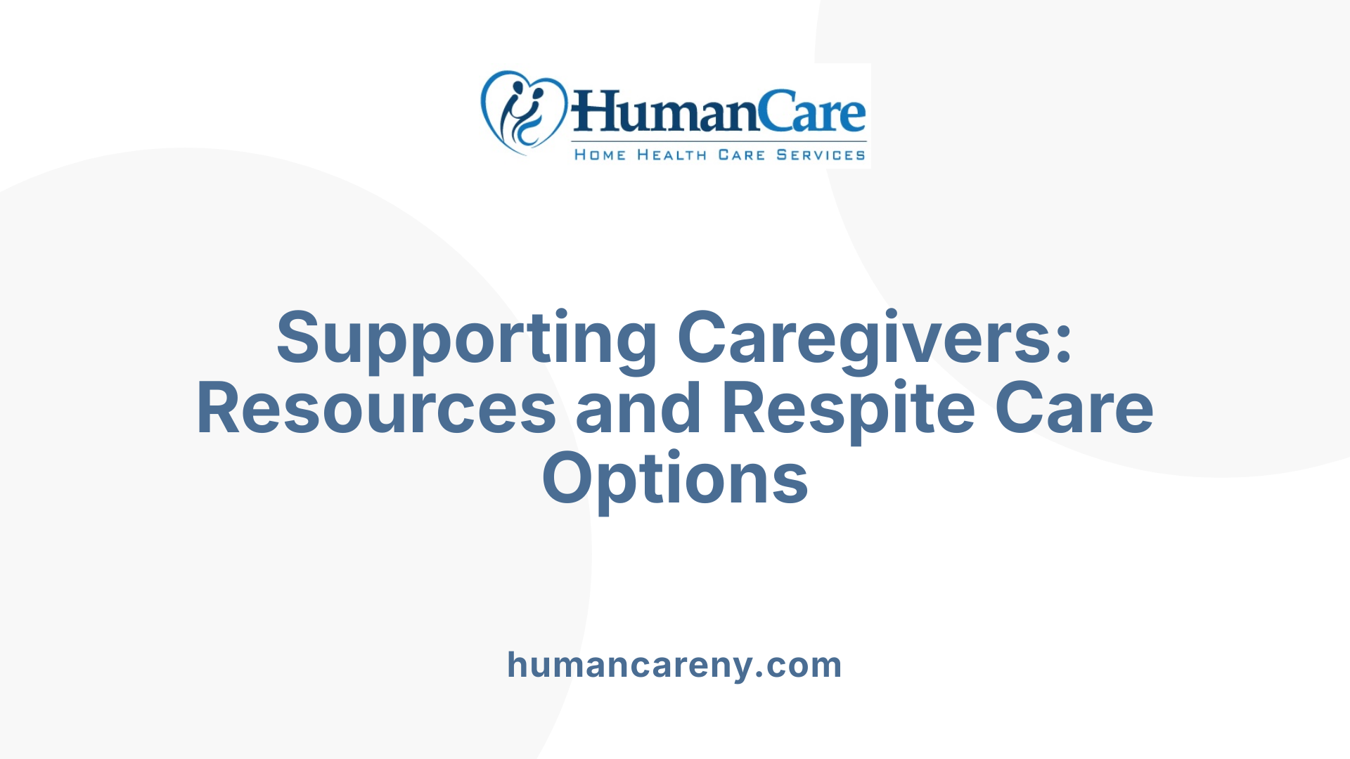 Supporting Caregivers: Resources and Respite Care Options