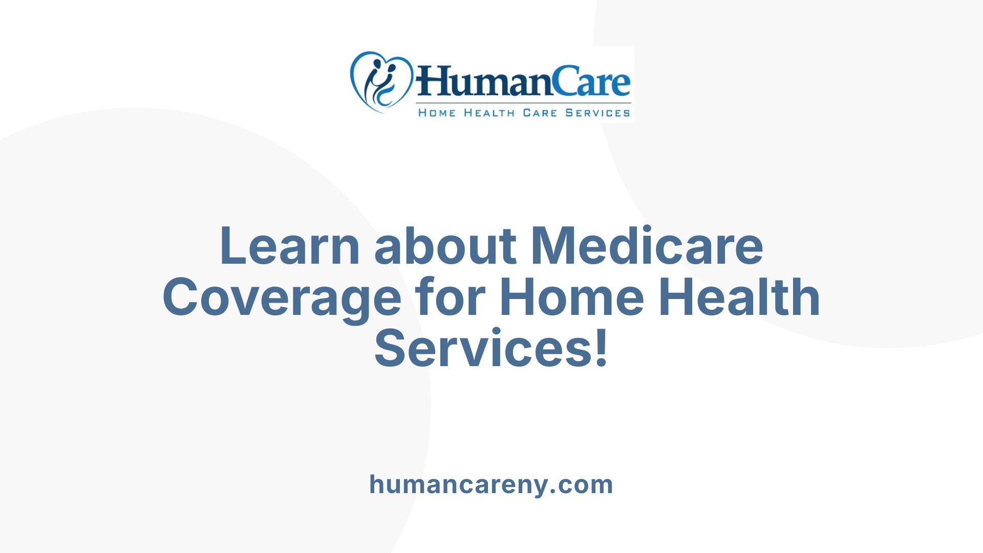 Learn about Medicare Coverage for Home Health Services!