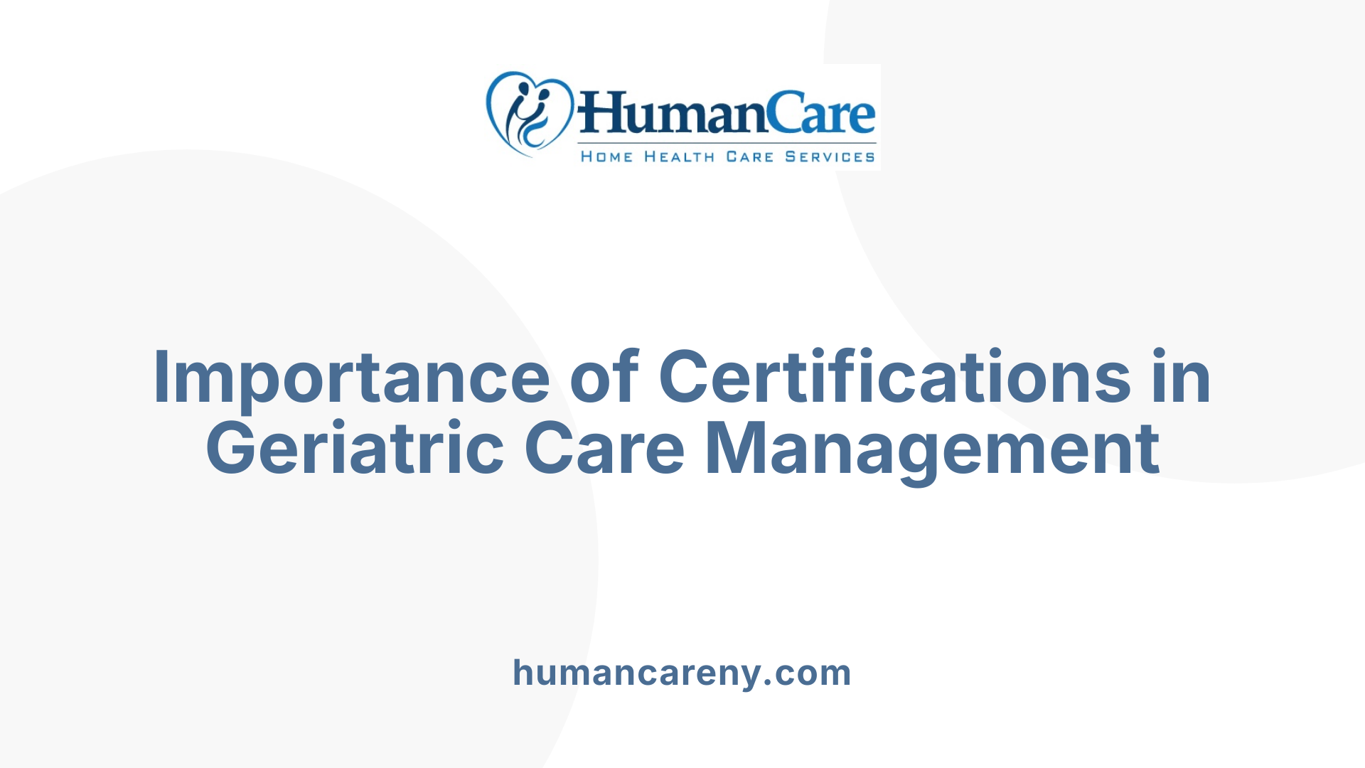 Importance of Certifications in Geriatric Care Management