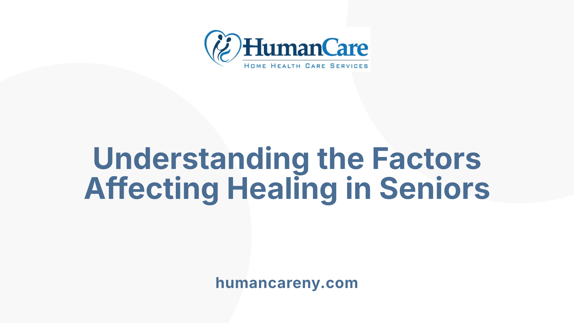 Understanding the Factors Affecting Healing in Seniors
