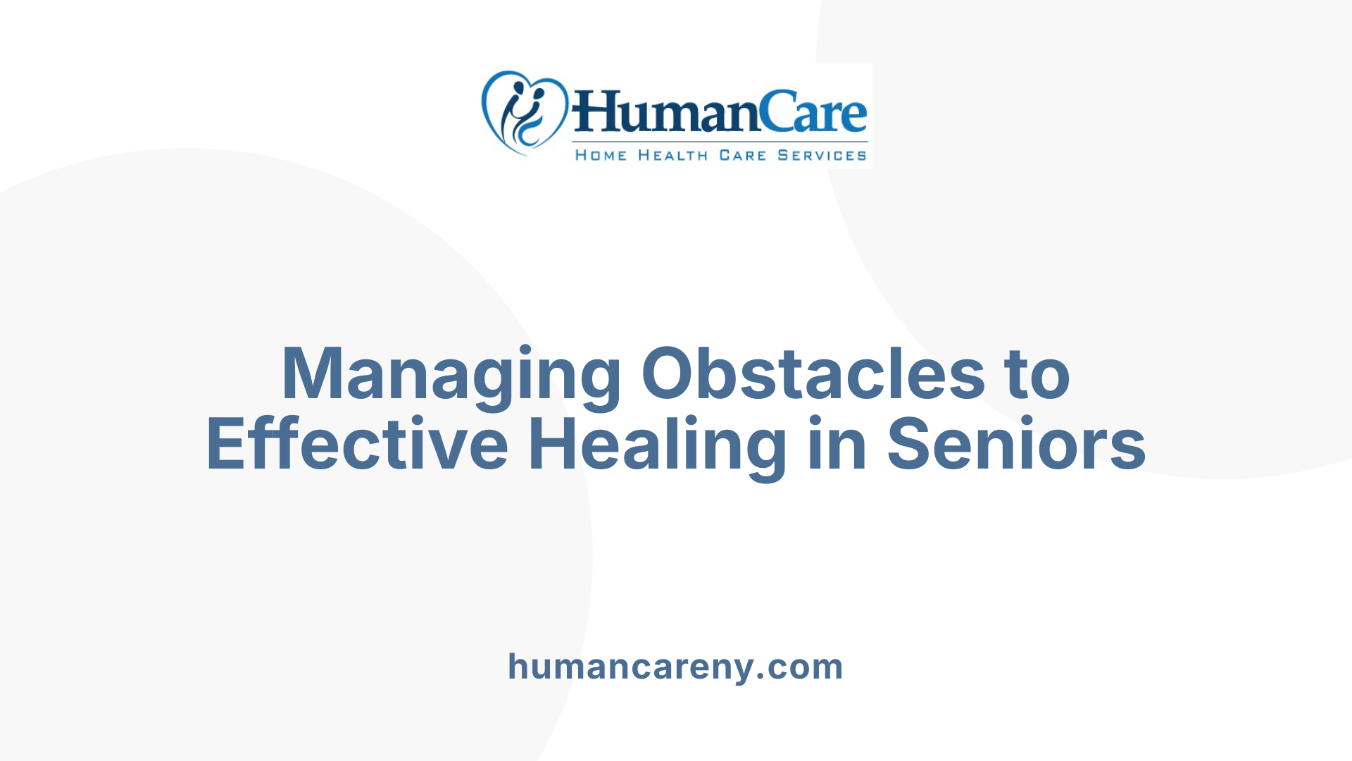 Managing Obstacles to Effective Healing in Seniors