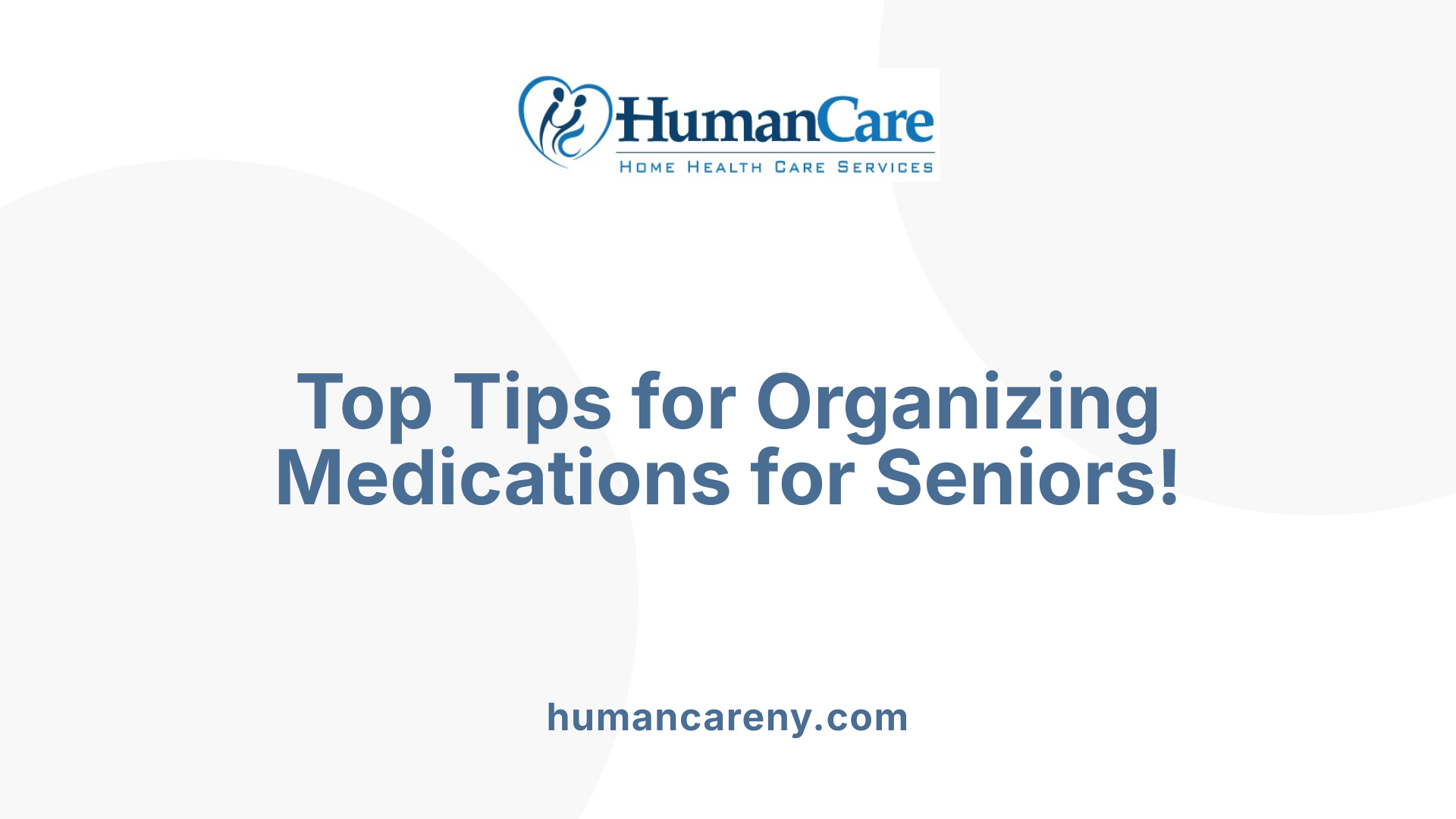 Top Tips for Organizing Medications for Seniors!