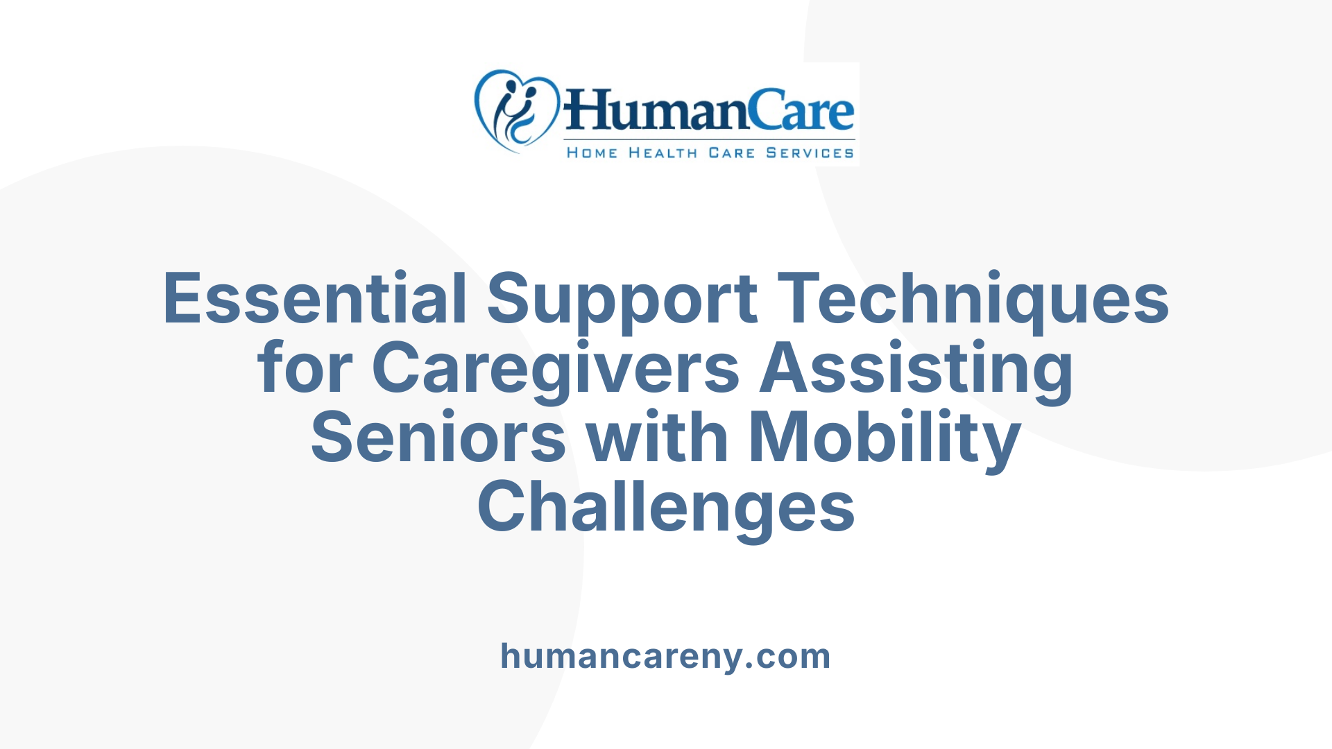 Essential Support Techniques for Caregivers Assisting Seniors with Mobility Challenges