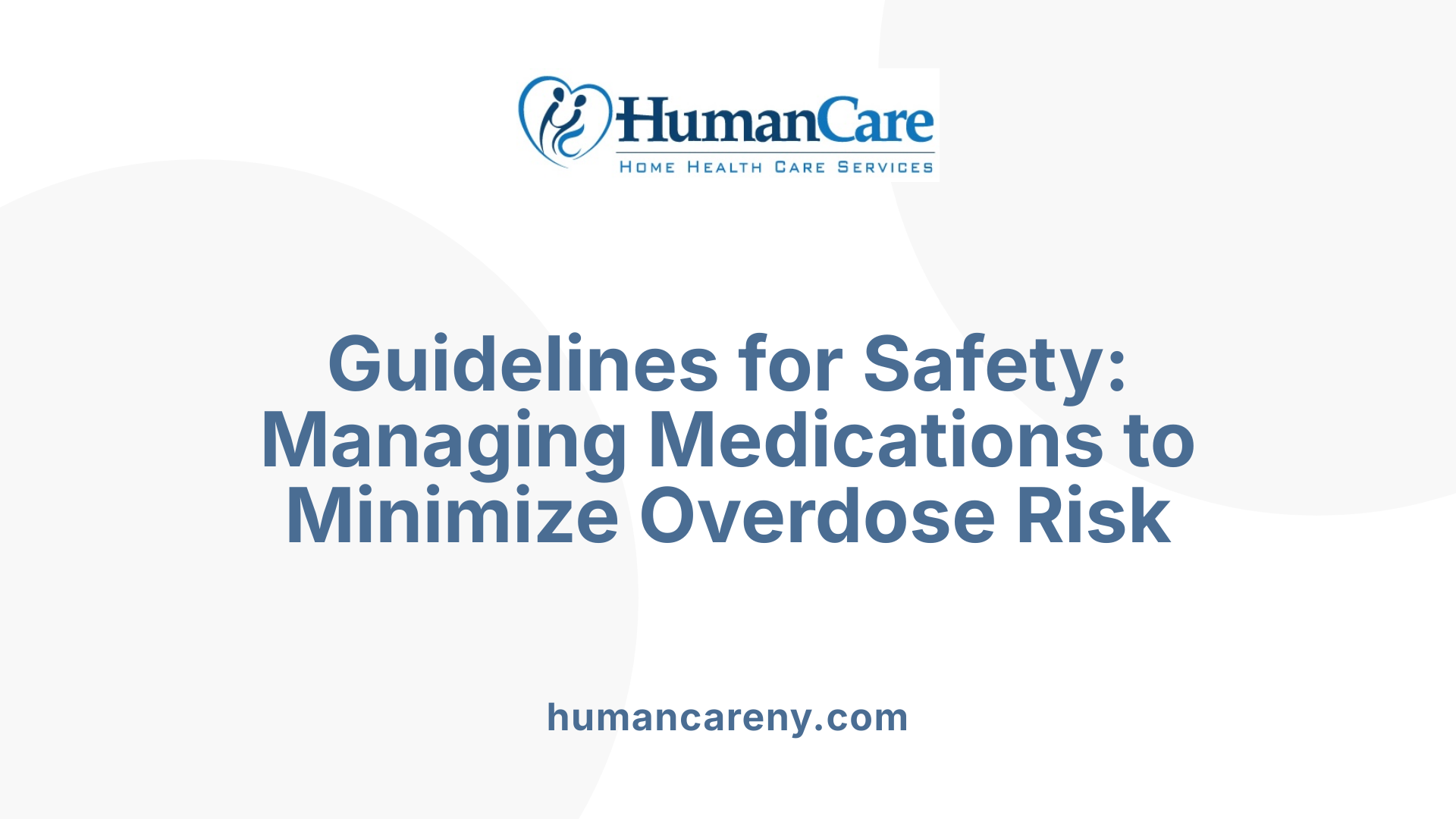 Guidelines for Safety: Managing Medications to Minimize Overdose Risk